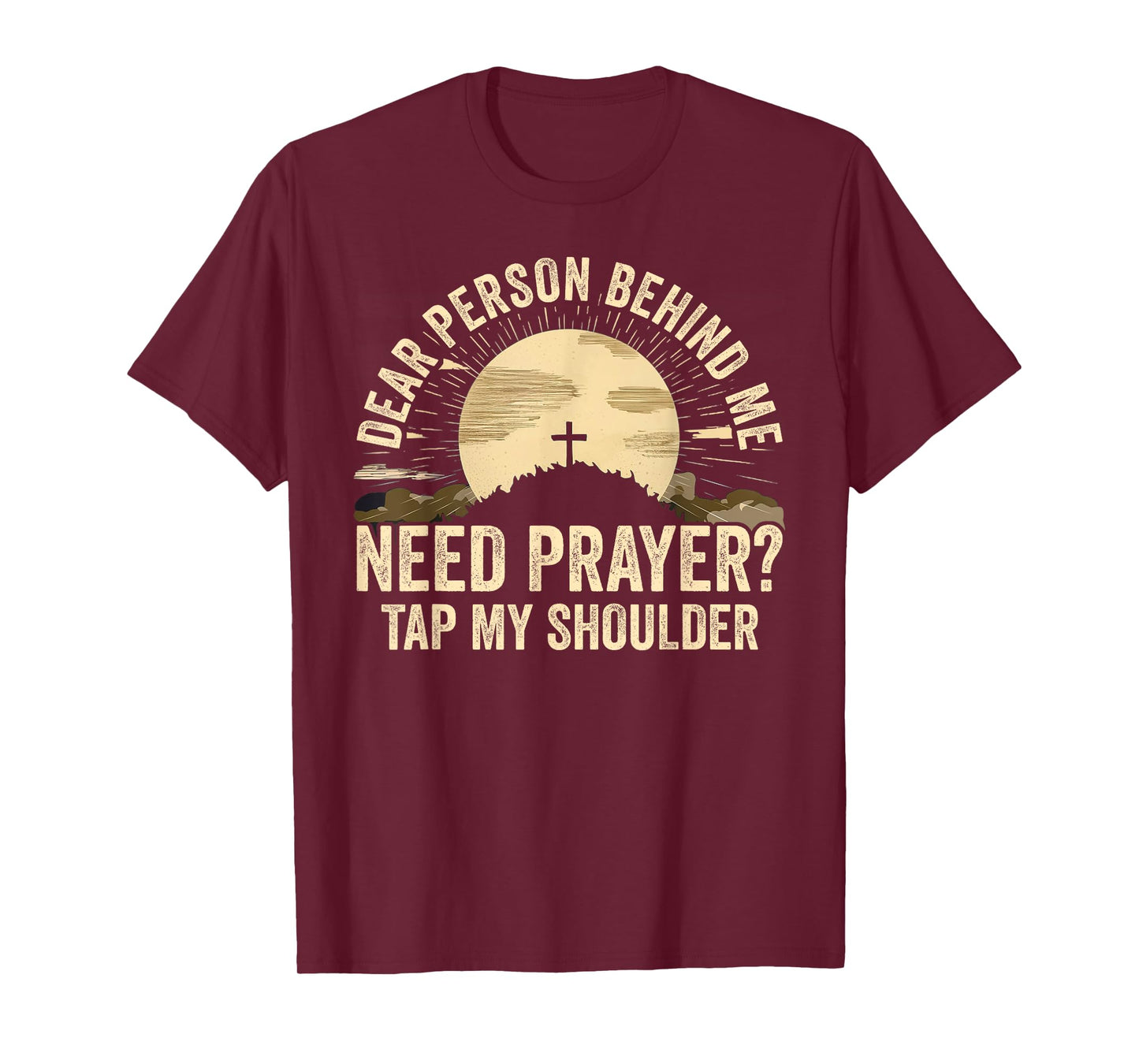 Dear Person Behind Me Need Prayer Tap My Shoulder Christian T-Shirt