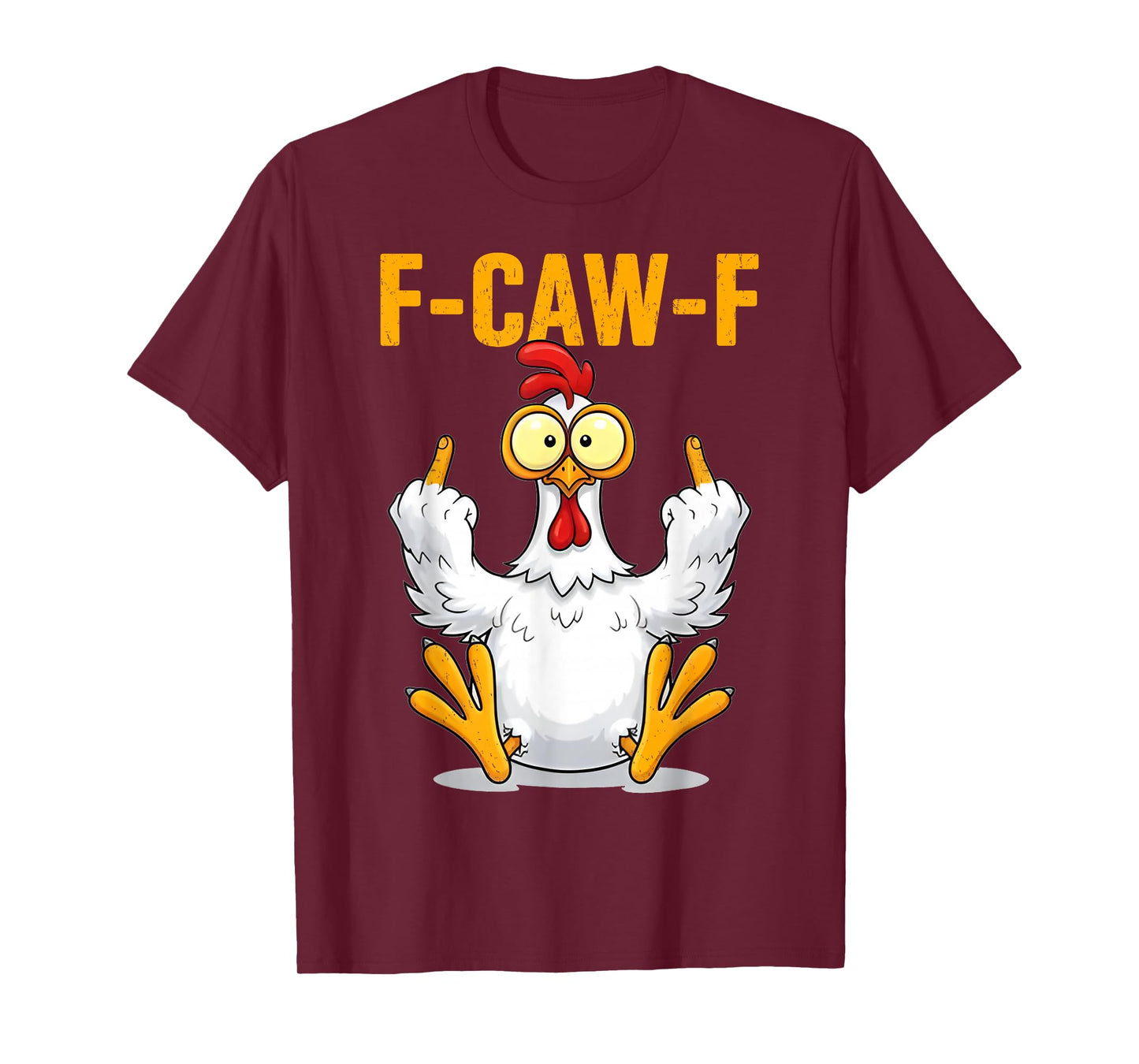 F-Caw-F Funny Chicken Humor Quote Rooster Meme T-Shirt