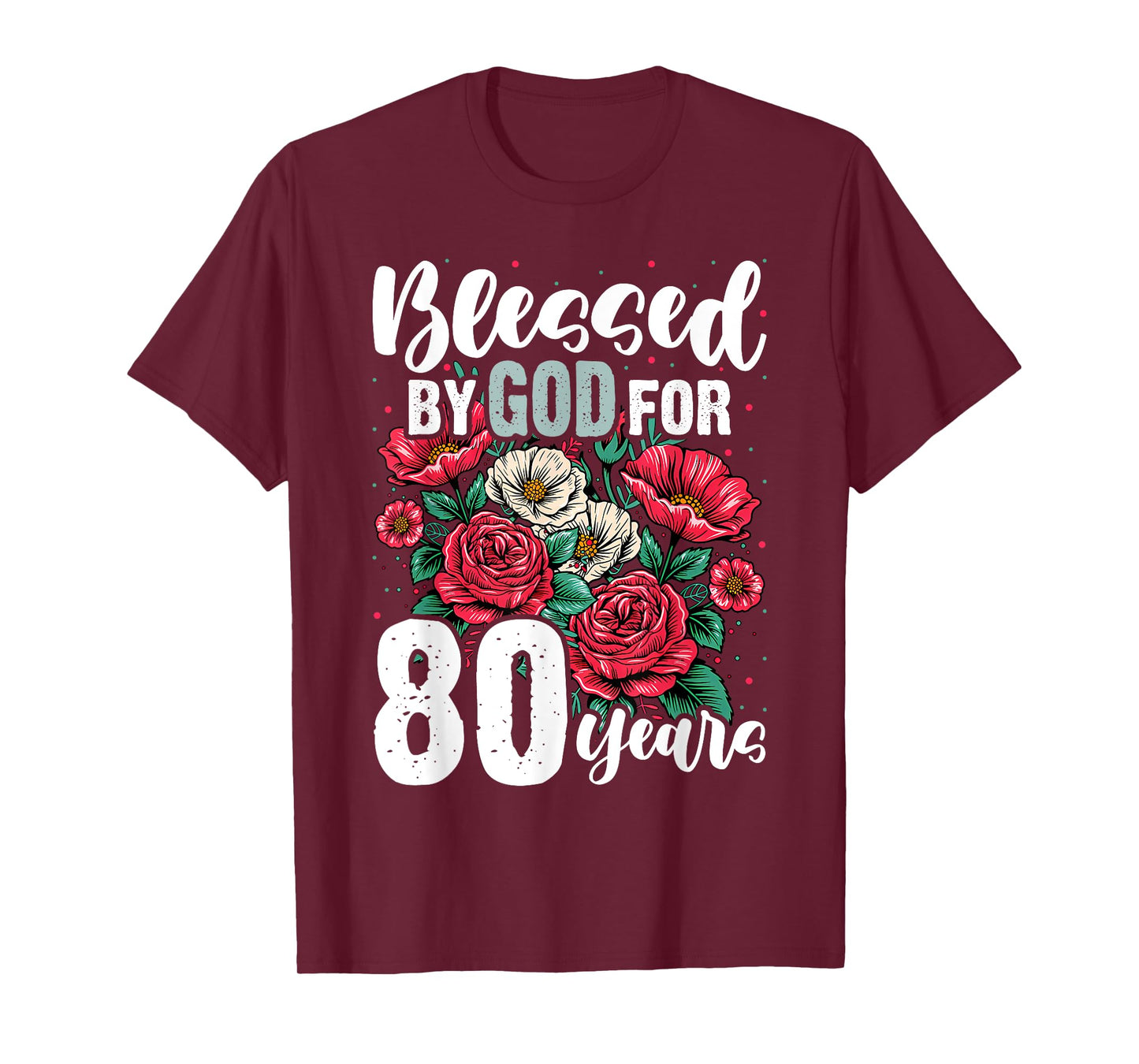 Blessed by God for 80 Years Rose Religious 80th Birthday T-Shirt