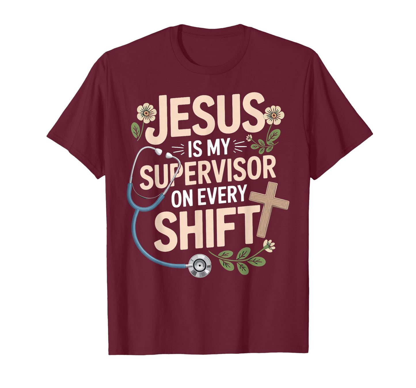Jesus is My Supervisor Jesus Faith God CNA Christian Nurse T-Shirt