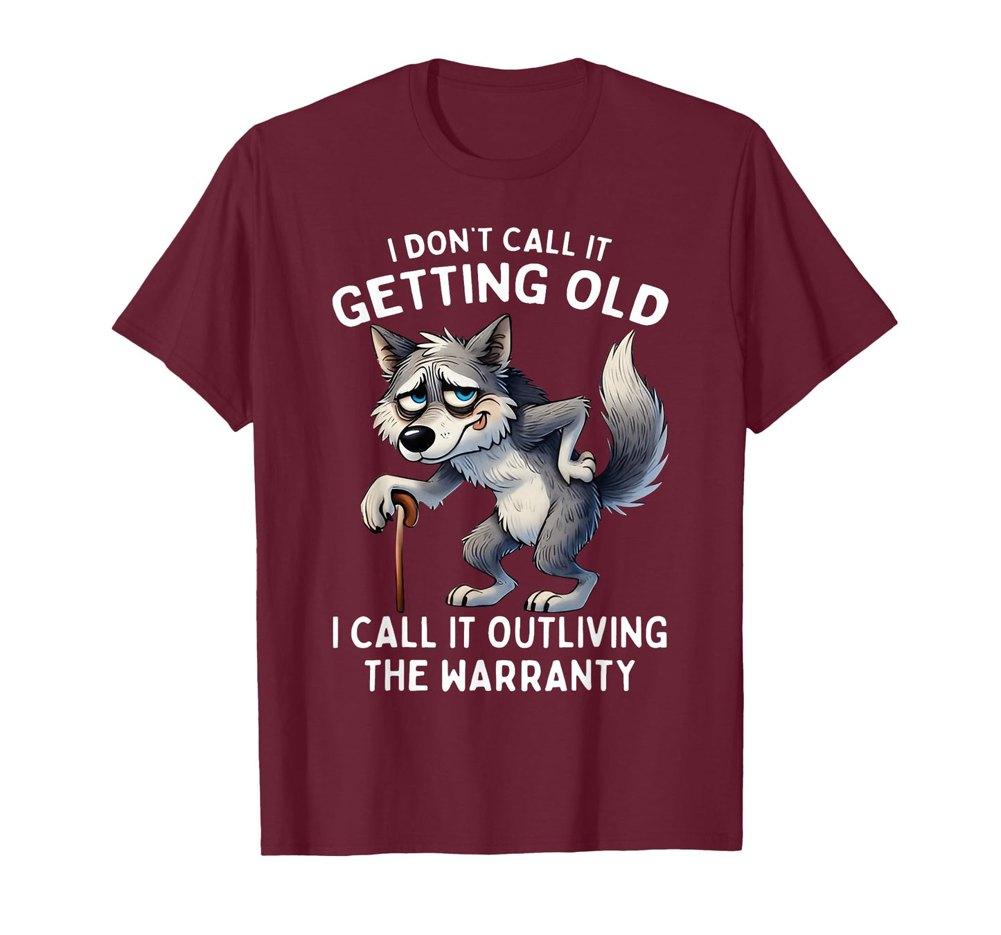 I Don't Call It Getting Old I Call It Outliving The Warranty T-Shirt