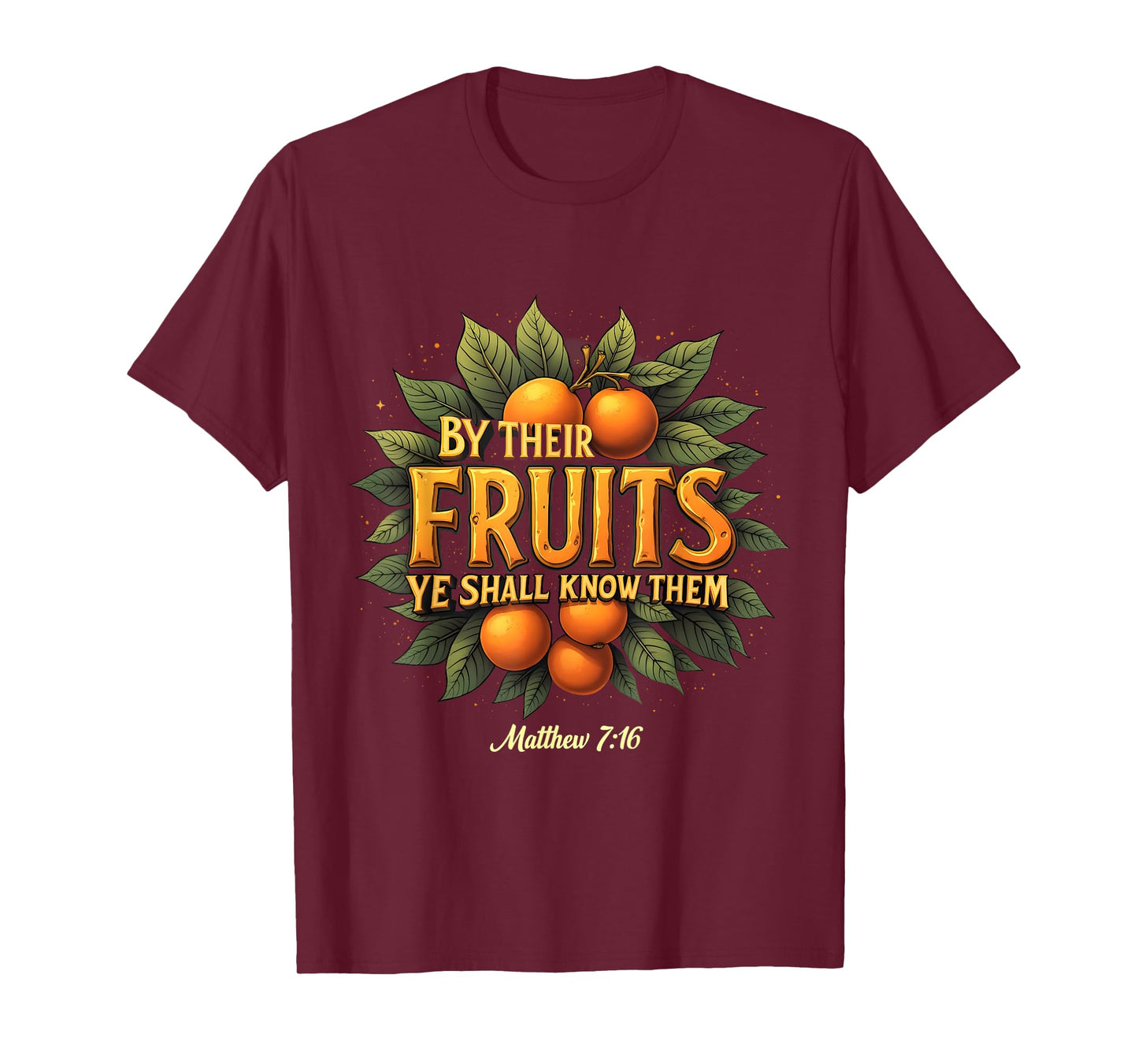 By Their Fruits Ye Shall Know Them Matthew 7:16 Jesus T-Shirt