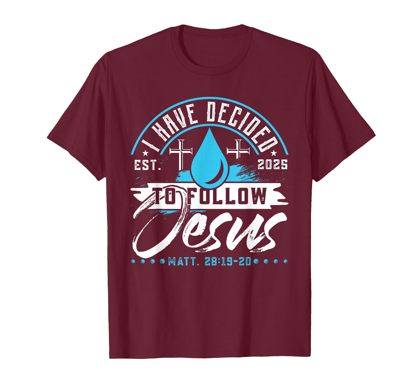 I Have Decided To Follow Jesus Shirt 2025 Baptized Baptism T-Shirt
