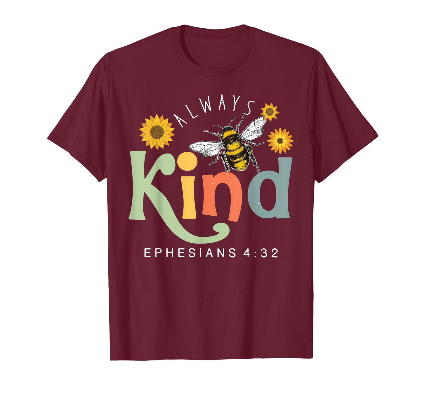 Always Be Kind Ephesians 4;32 Honeybee Christian Bible Verse T-Shirt