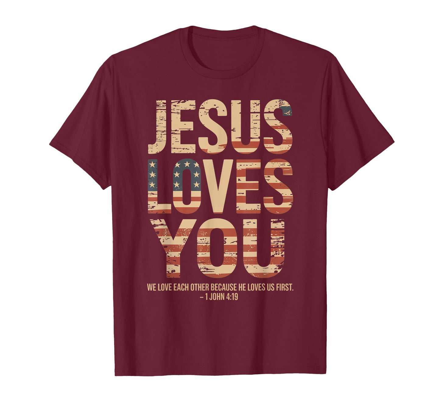 Jesus Loves You John 4:19 Bible Quote T-Shirt