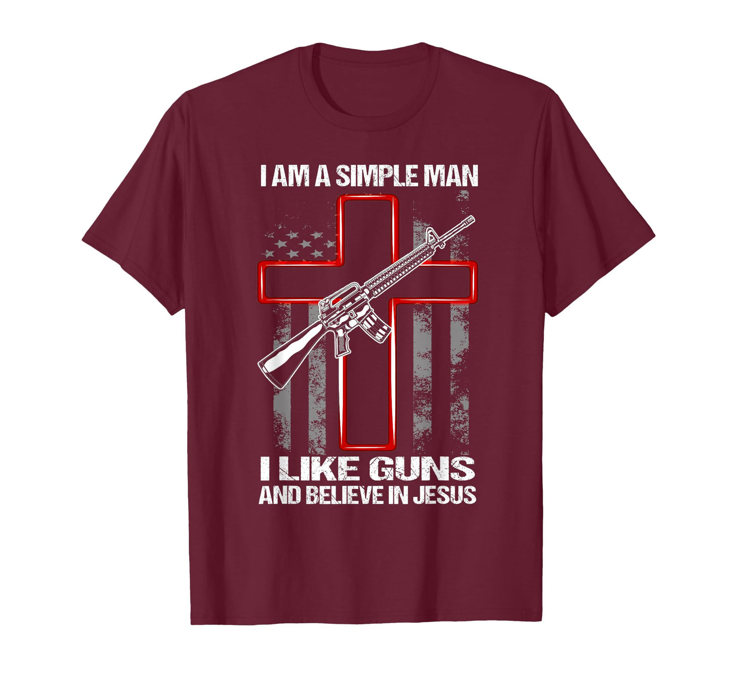 I Am A Simple Man I Like Guns And Believe In Jesus T-Shirt
