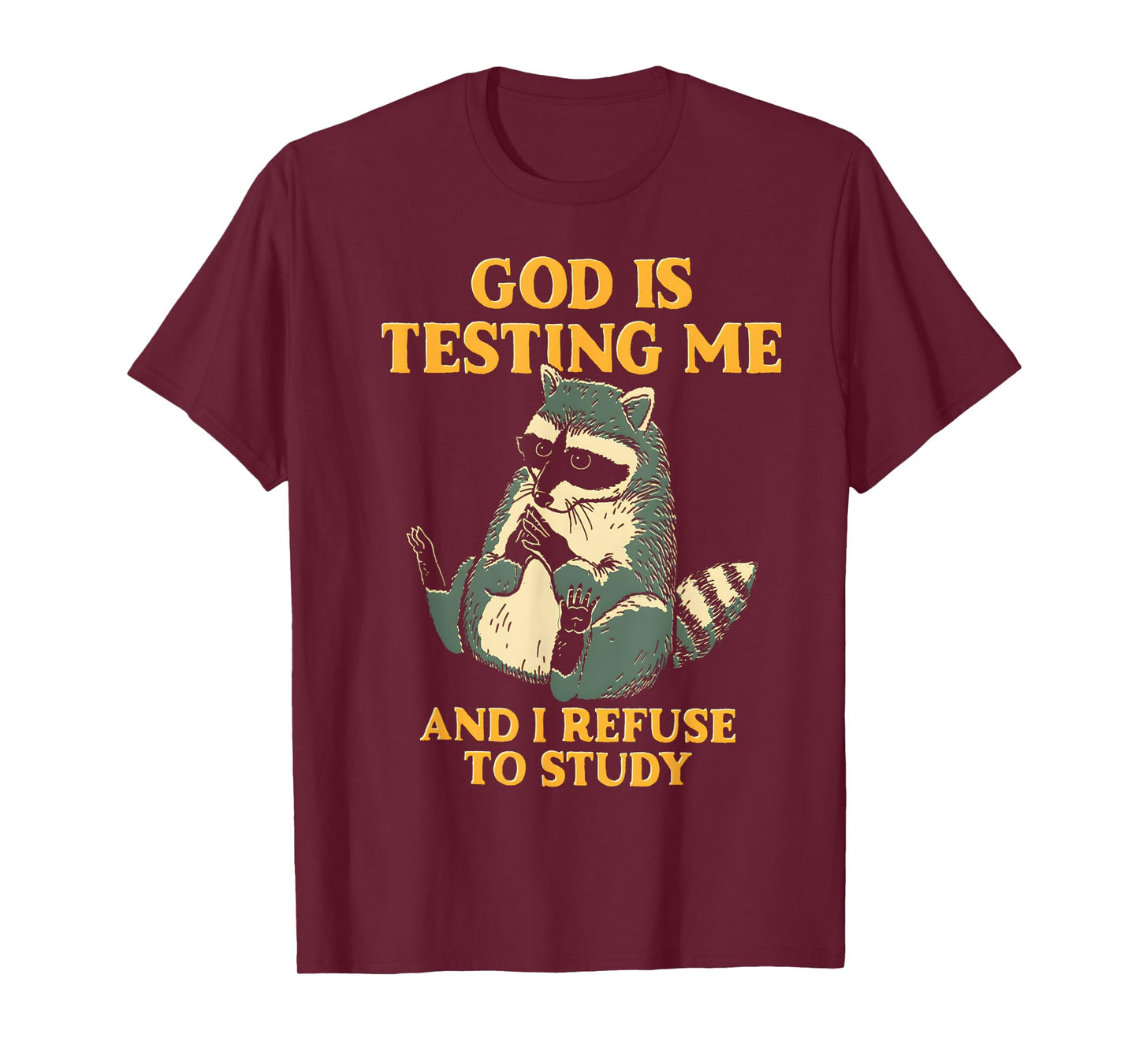 Raccoon Funny God Is Testing Me And I Refuse To Study T-Shirt