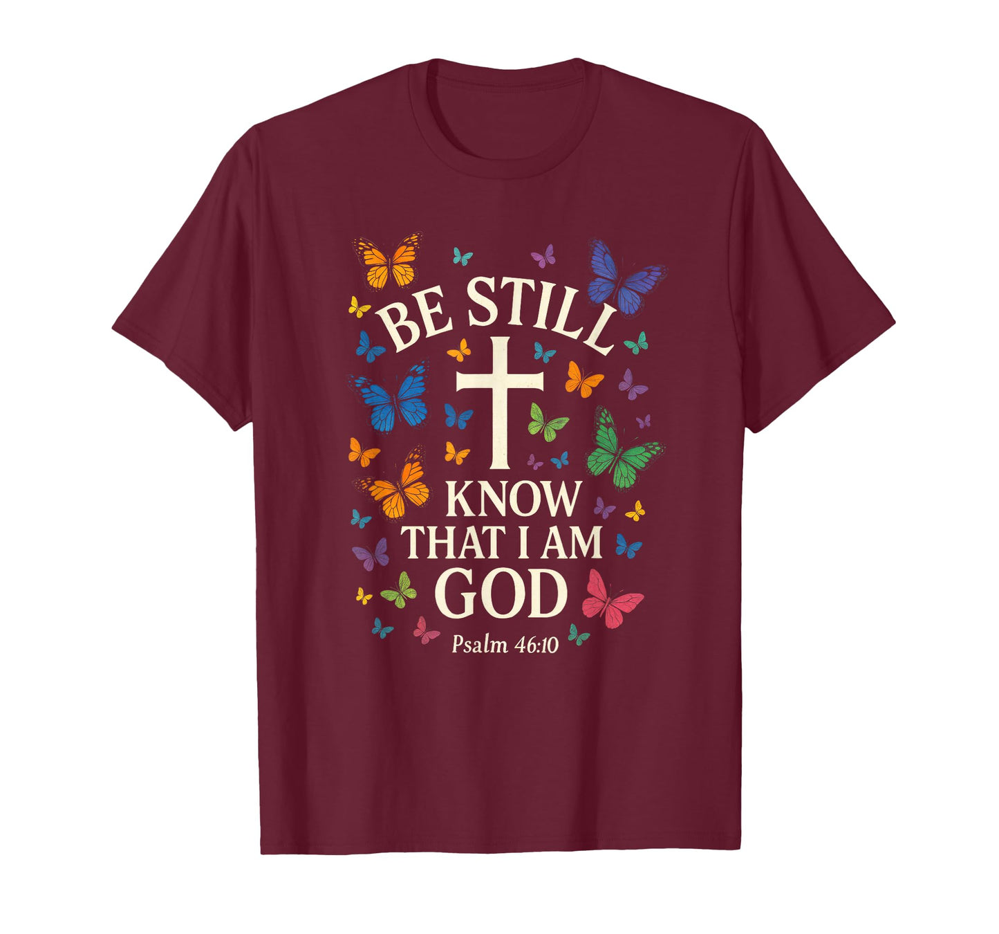 BE Still Know That I AM GOD - Bible Verse Art T-Shirt