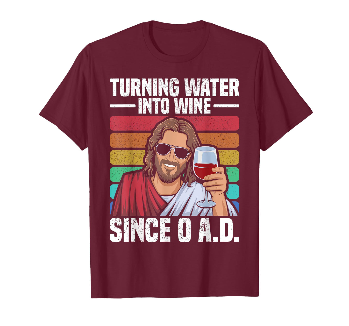 Turn Water Into Wine Since 0 AD Funny Jesus Wine T-Shirt