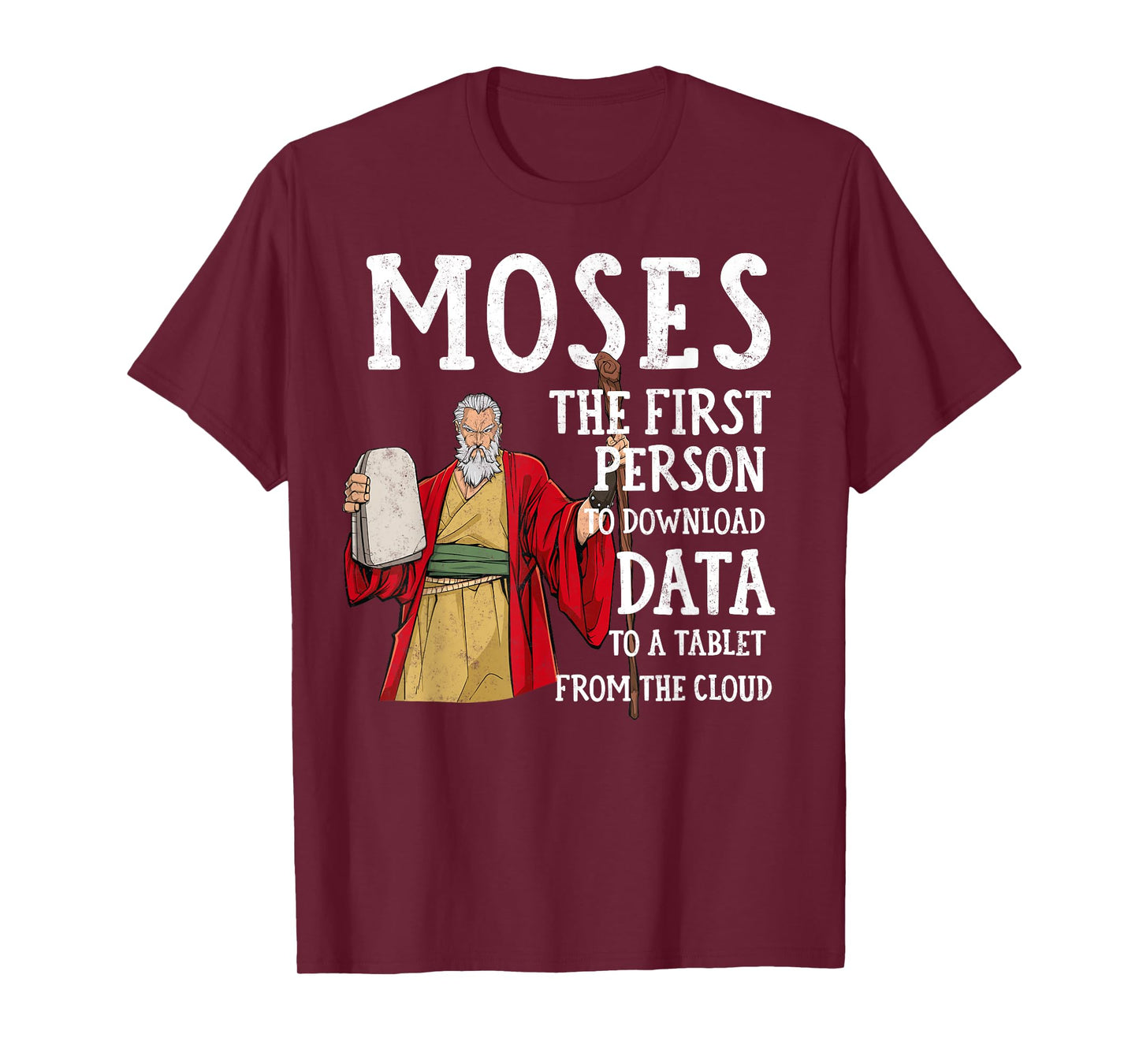 Moses The first Person to Download Data to a Tablet Funny T-Shirt