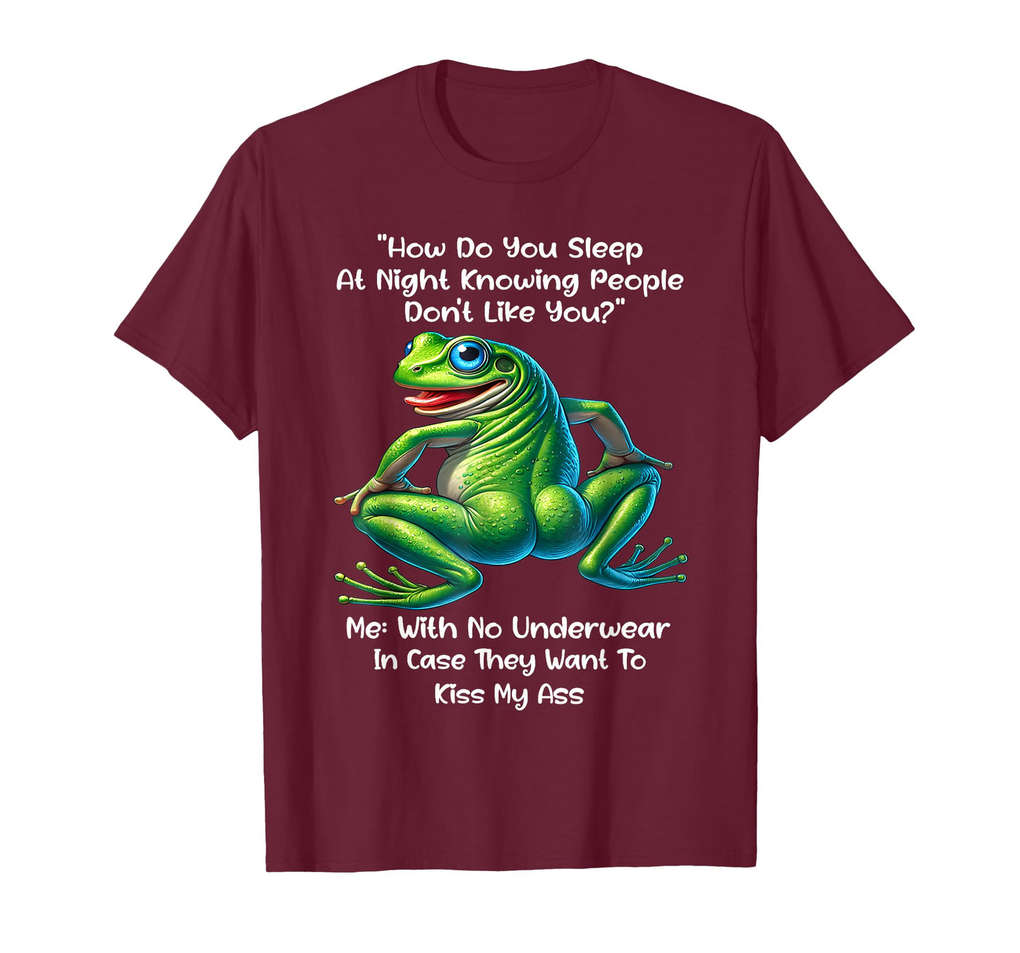 How Do You Sleep At Night Knowing People Don't Like You Frog T-Shirt