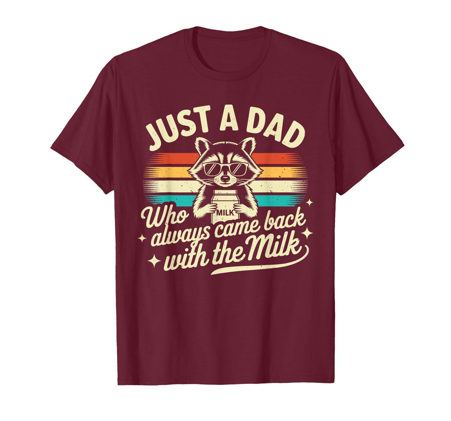 Just a dad who always came back with the milk Funny Dad Men T-Shirt