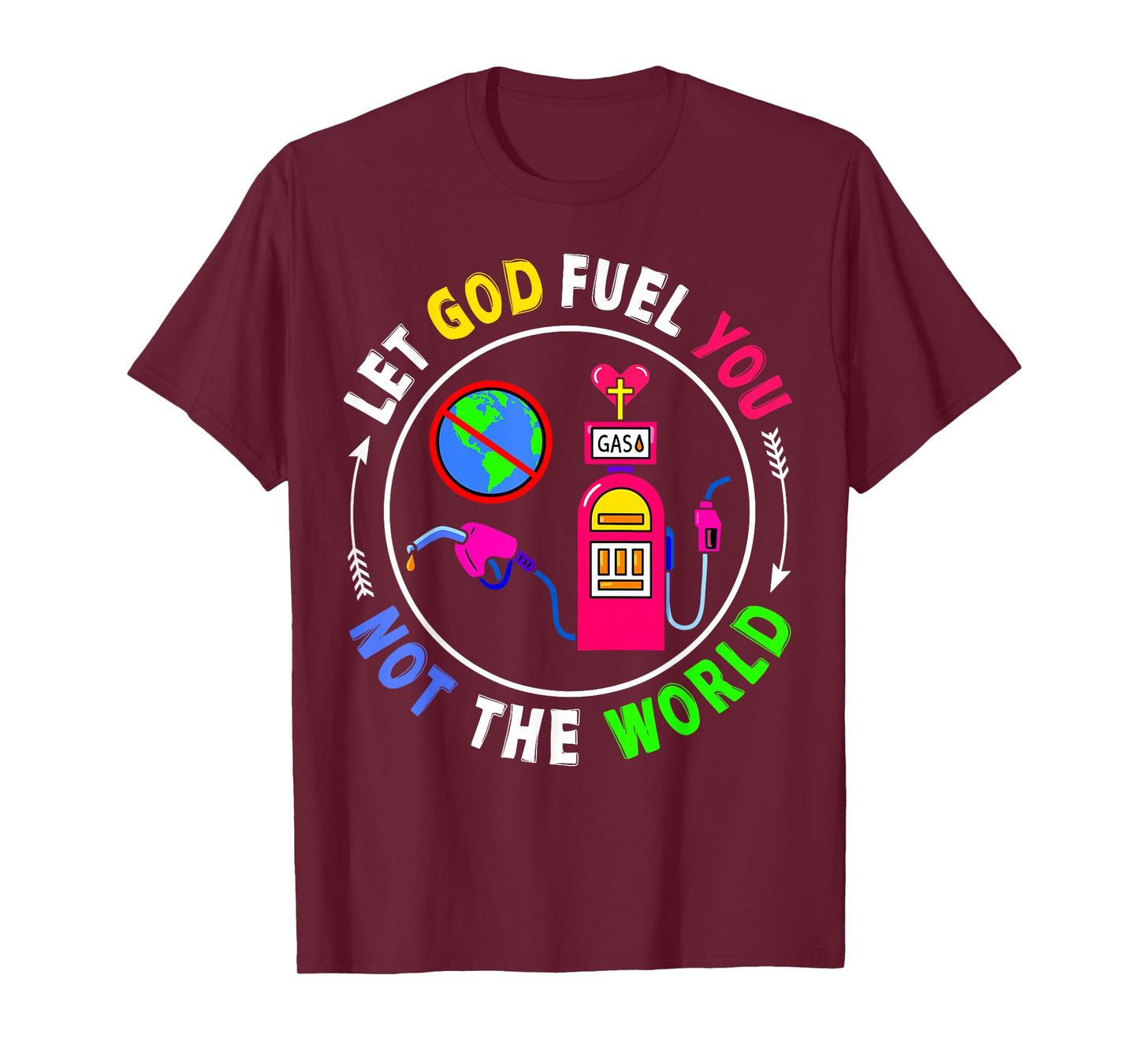 Let God Fuel You Not The World Christian Jesus Faith Womens T-Shirt