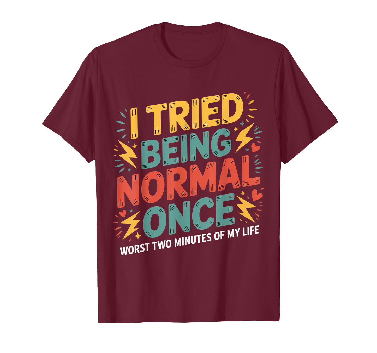 I Tried Being Normal Once Funny Quote Retro Sarcastic Humor T-Shirt