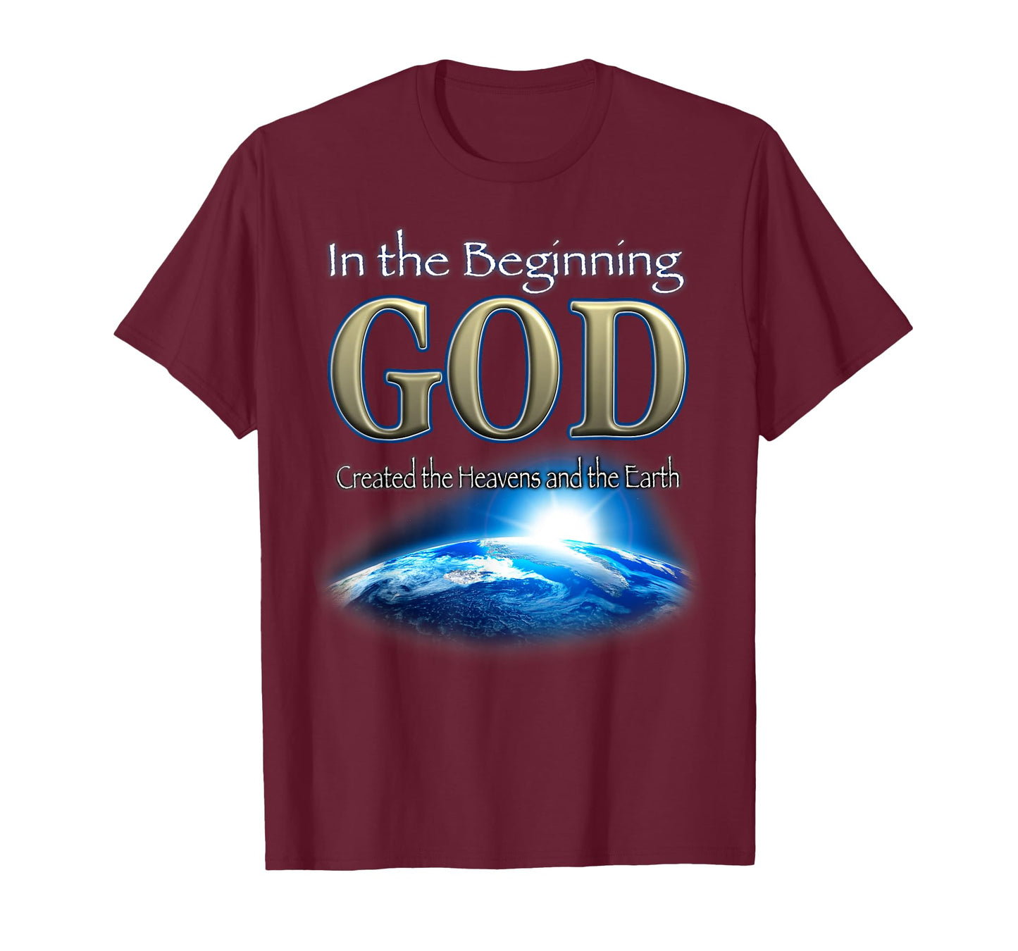 In the Beginning God - God's Creation Earth's Beginning T-Shirt