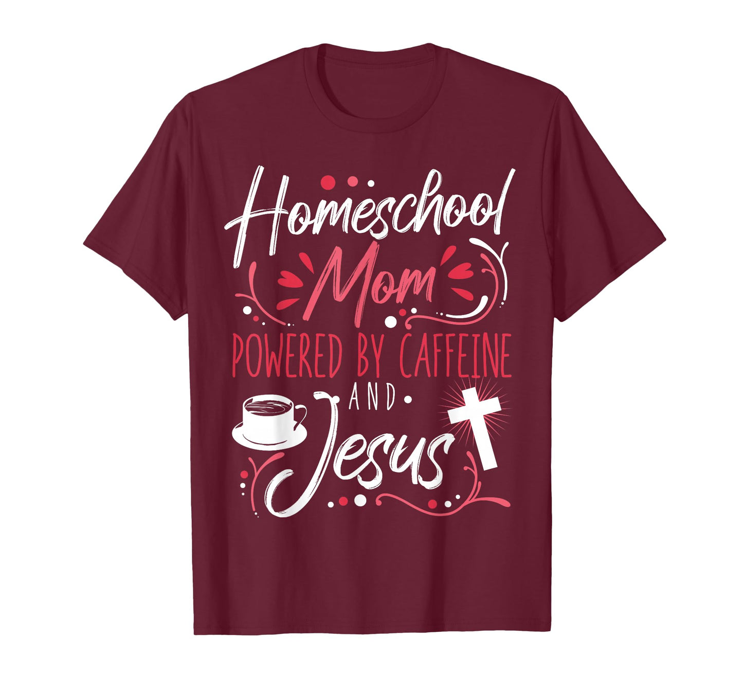 Homeschool Mom Caffeine & Jesus Coffee Lover Teacher Mom T-Shirt