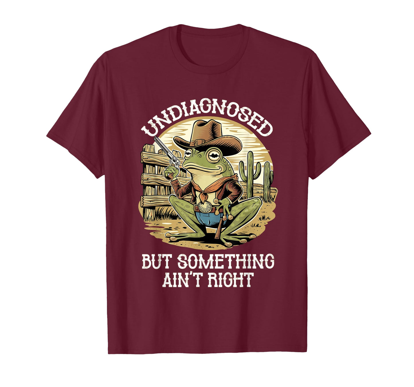 Undiagnosed But Something Ain't Right Funny Cowboy Frog T-Shirt
