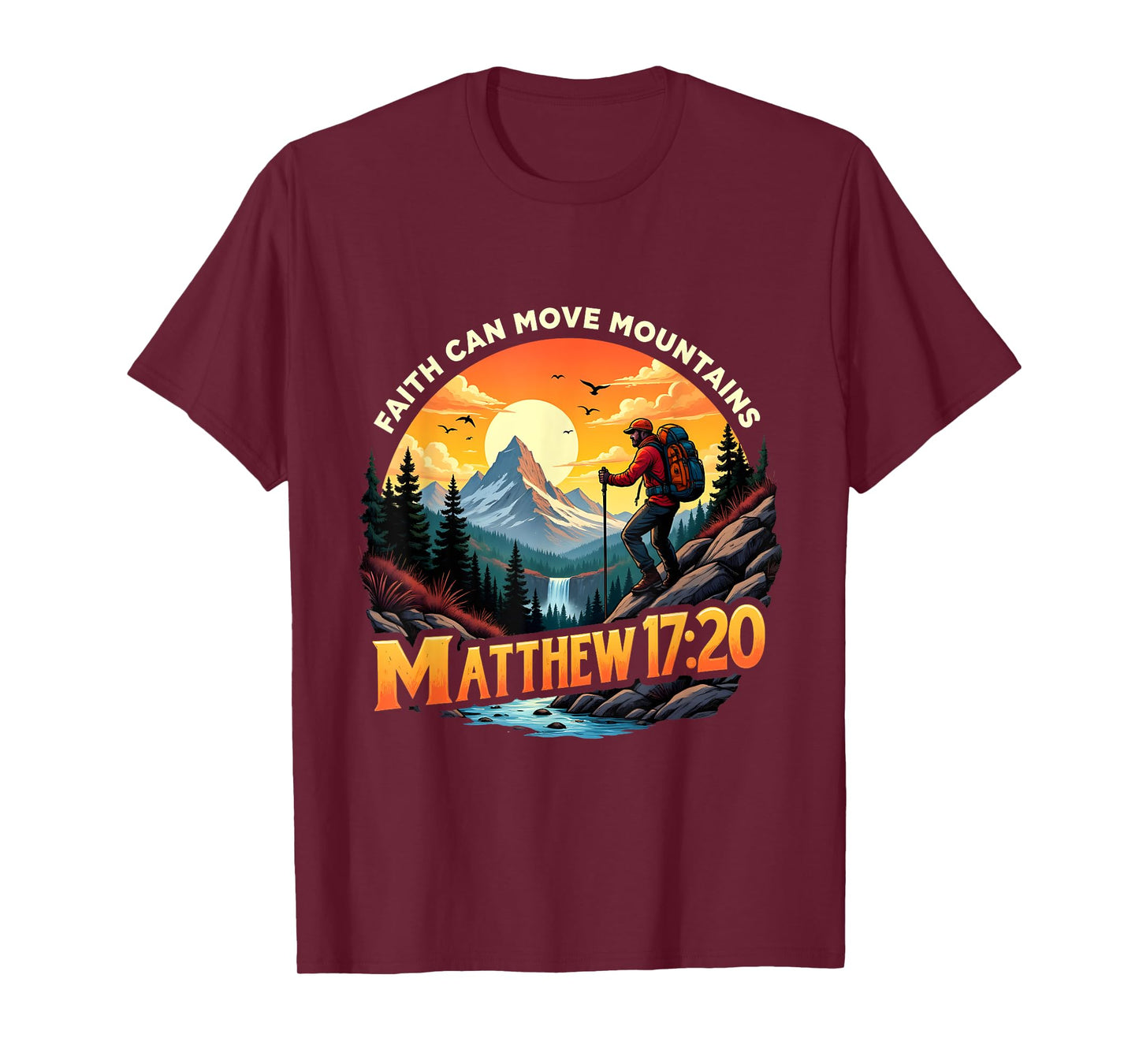Faith Can Move Mountains Matthew 17:20 Mountain Hikers T-Shirt