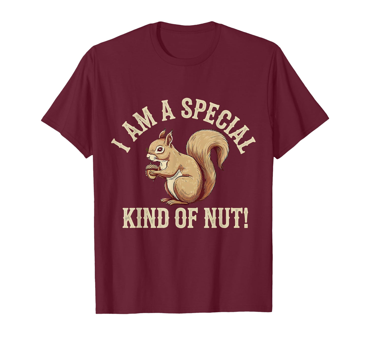 I'm a Special Kind of Nut Forest Animal Funny Squirrel T-Shirt