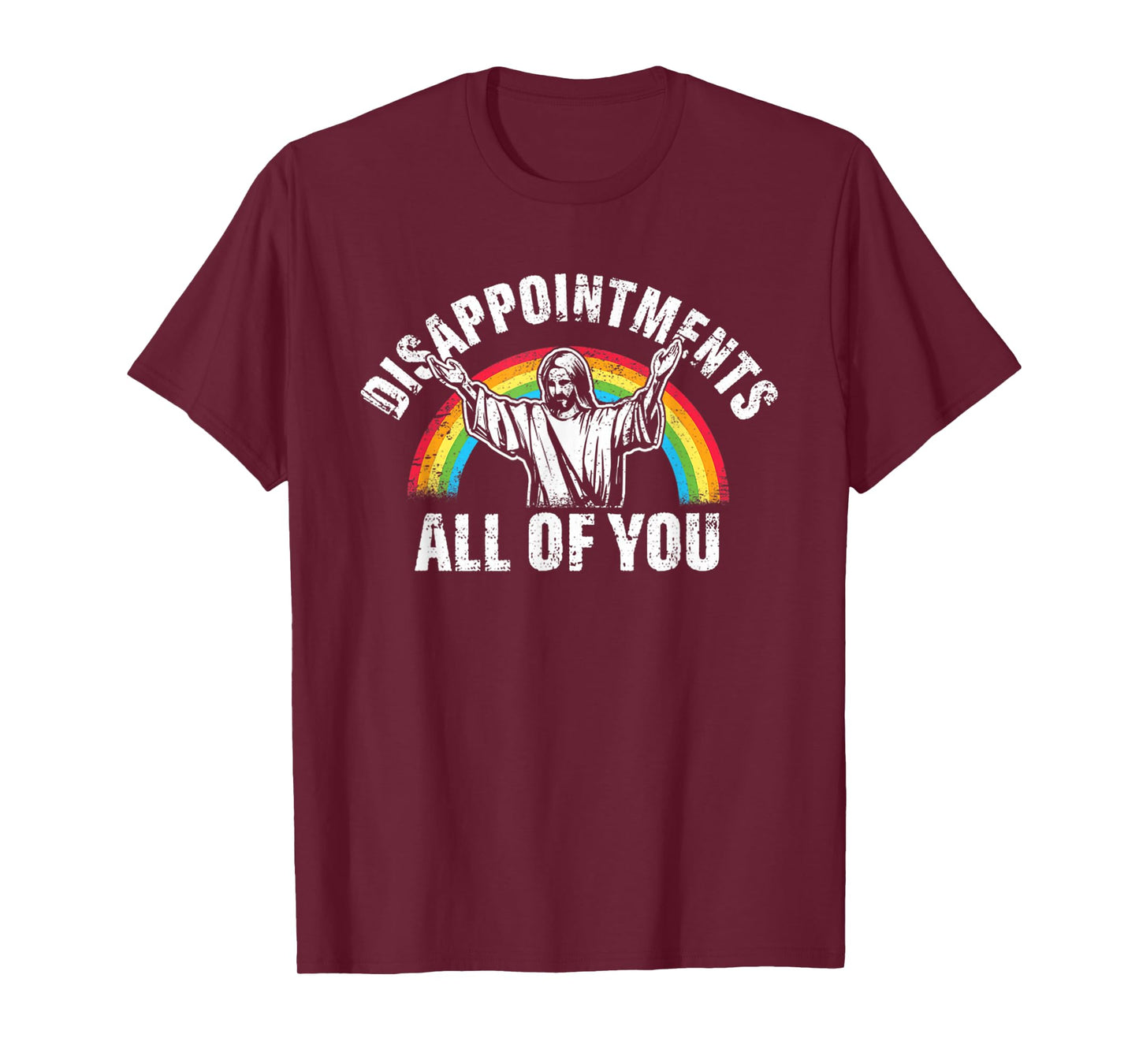 Disappointments All Of You Jesus Rainbow Humor Christian T-Shirt