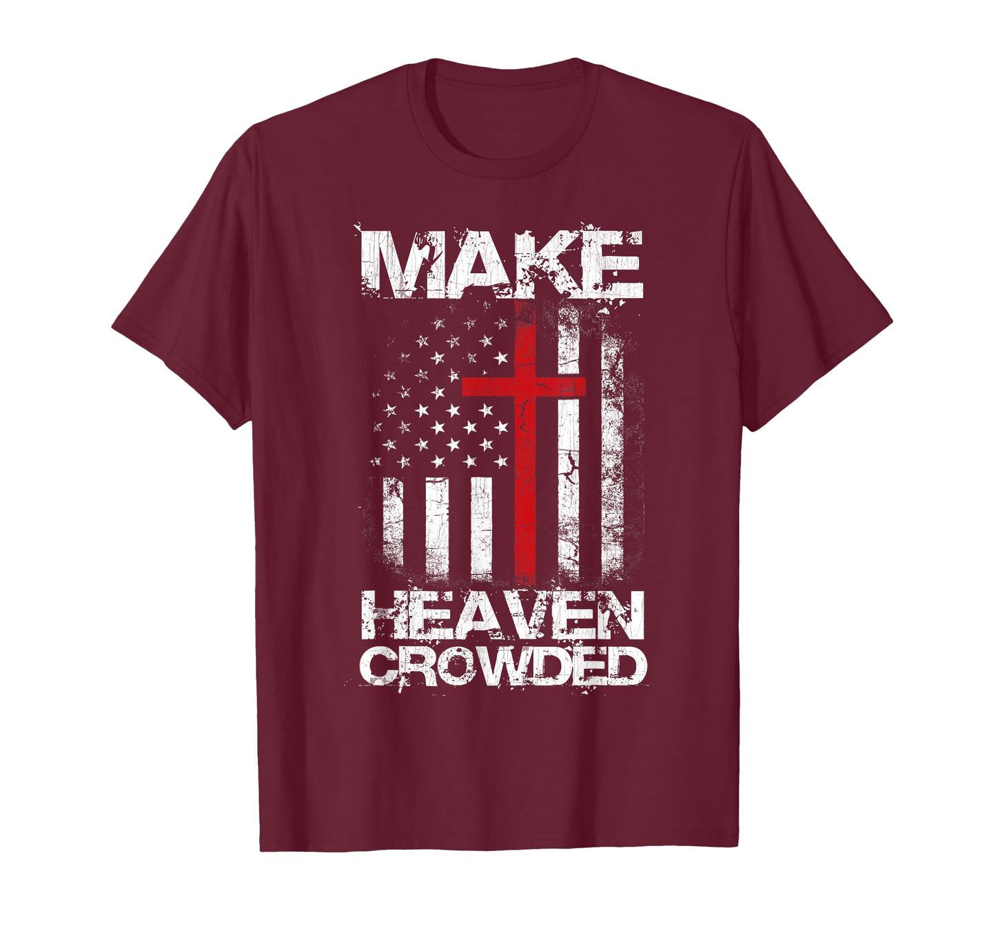 Make Heaven Crowded American Flag Patriotic Christian Faith T-Shirt