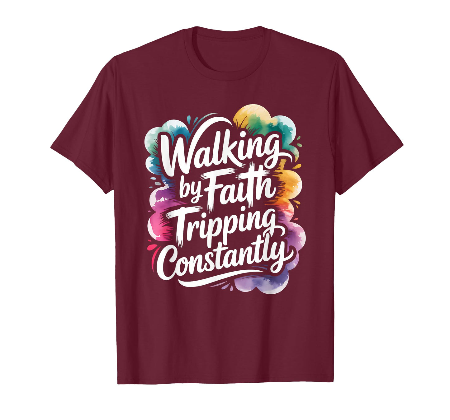 Walking by Faith Tripping Constantly Funny Walk with God T-Shirt