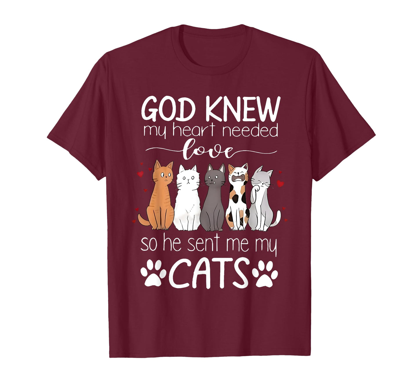 God Knew My Heart Needed Love Cats Kitty Love Cat Kittens Men Women Kids T-Shirt