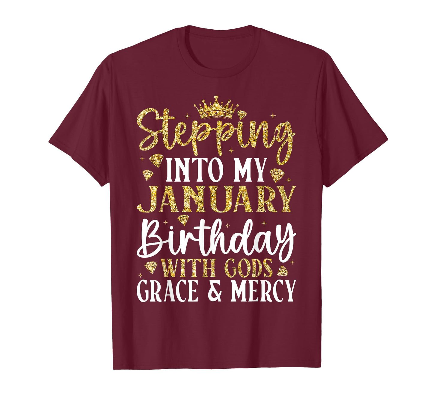 Stepping into My January Birthday with Gods Grace & Mercy T-Shirt