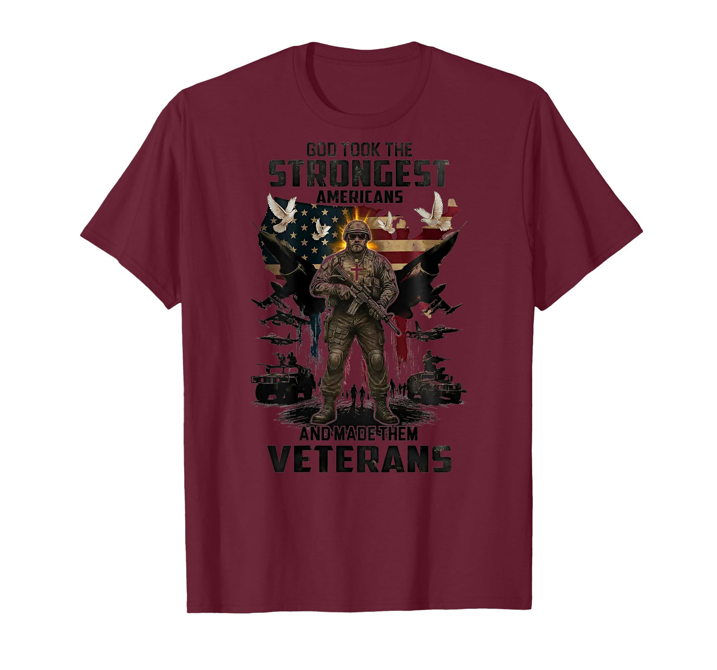 God Took The Strongest Americans & Made Them Veterans (Back) T-Shirt
