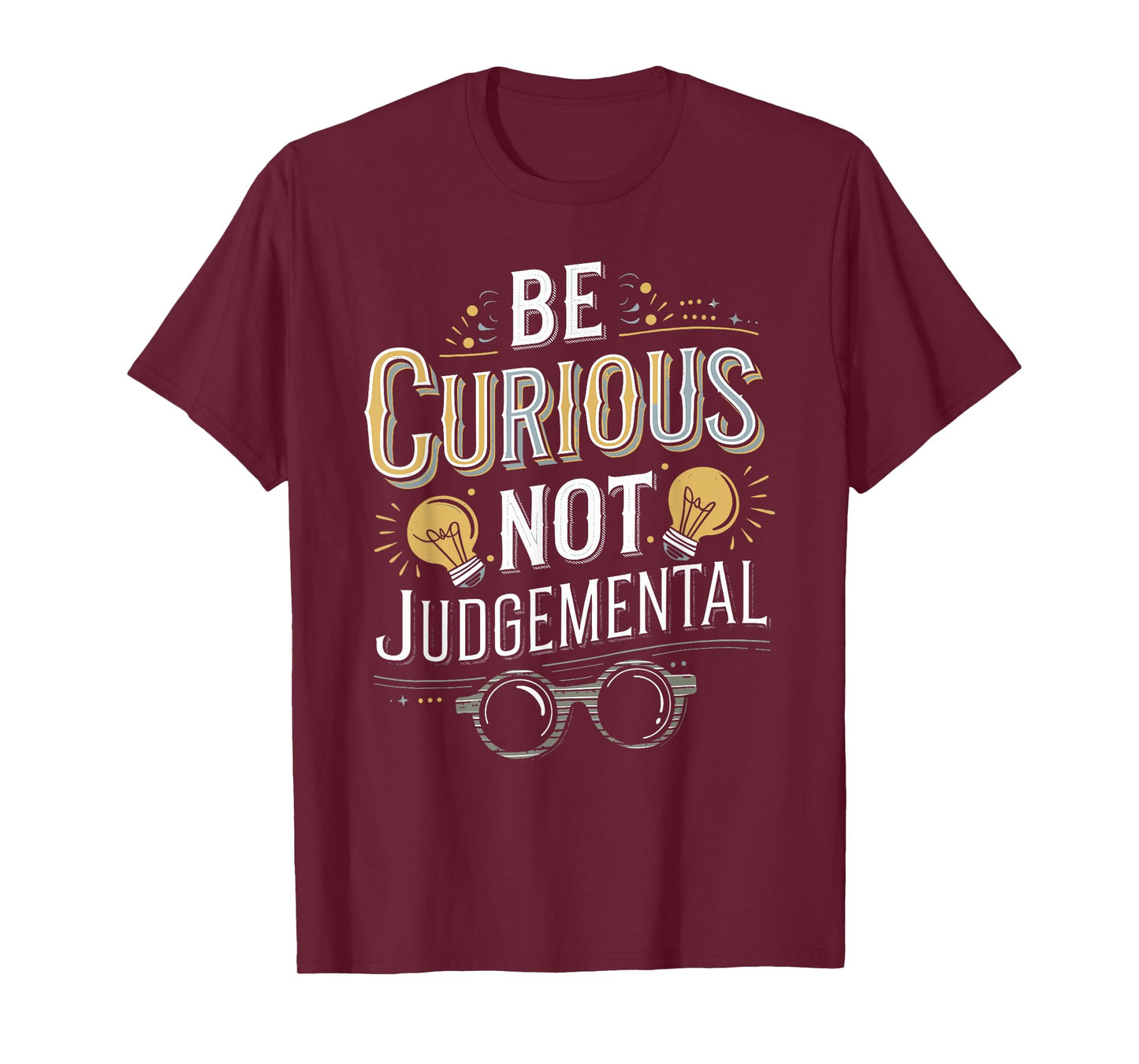Be Curious Not Judgemental Motivation Inspirational T-Shirt