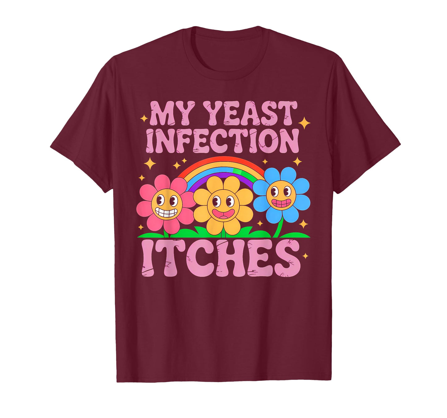 Inappropriate My Yeast Infection Itches Humor Joke Women Men T-Shirt