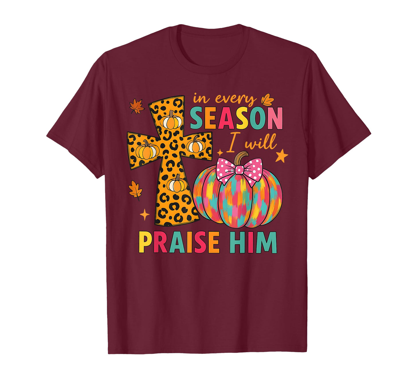 in Every Season I Will Praise Him Cross Christian Fall T-Shirt