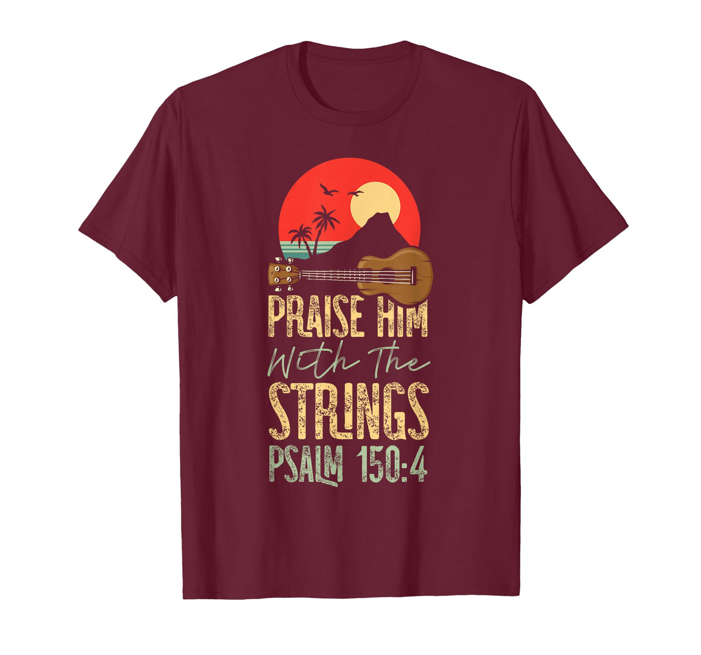 Hawaiian Ukulele Uke Praise Him With The Strings Psalm 150:4 T-Shirt