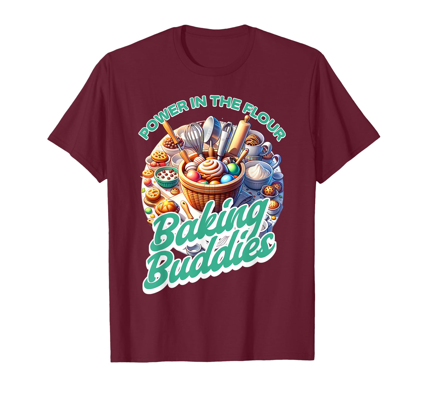 Baking Buddies - Power in the Flour - Friends that Bake T-Shirt