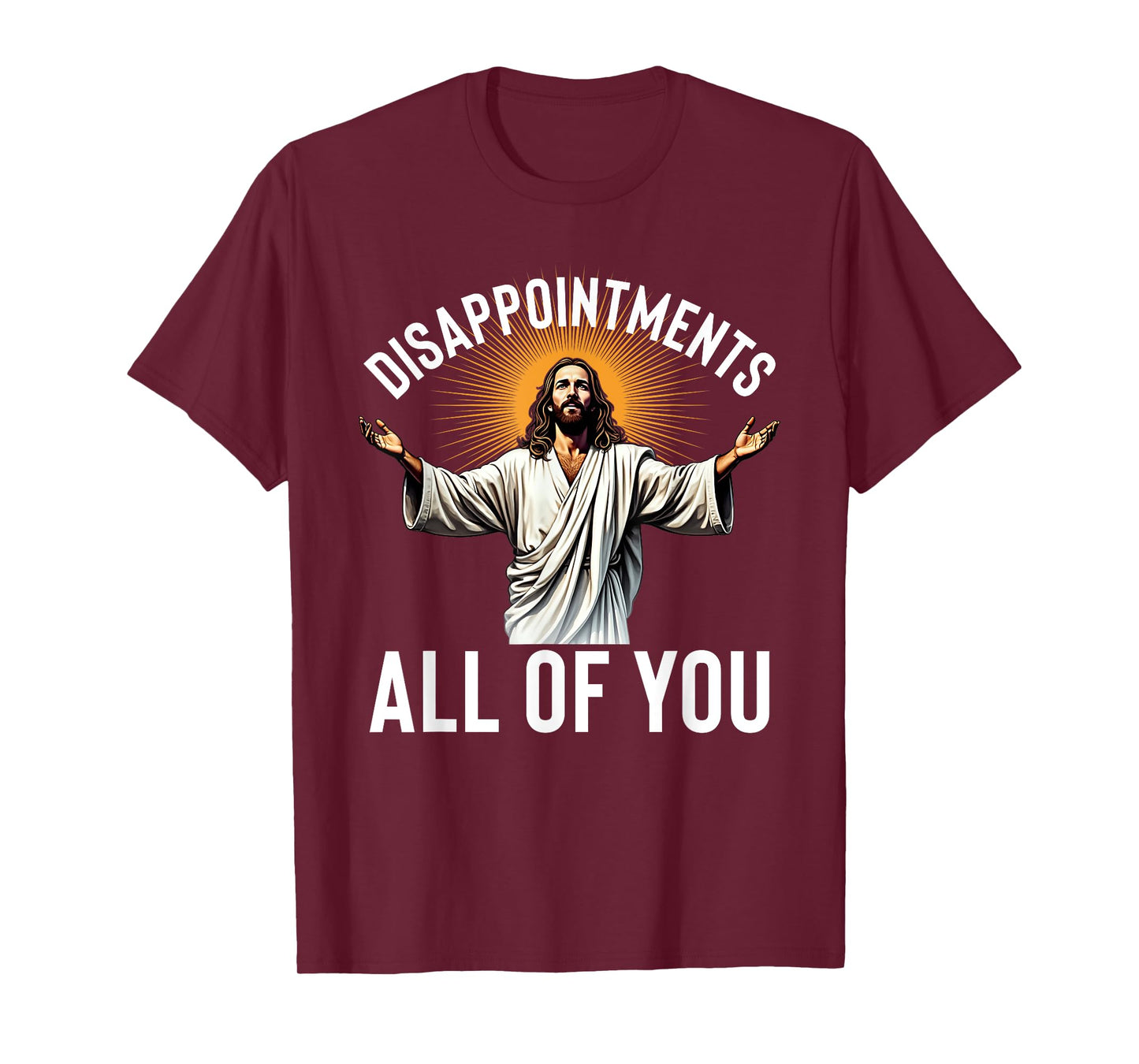 Disappointments All Of You Funny Jesus Christian Faith Meme T-Shirt
