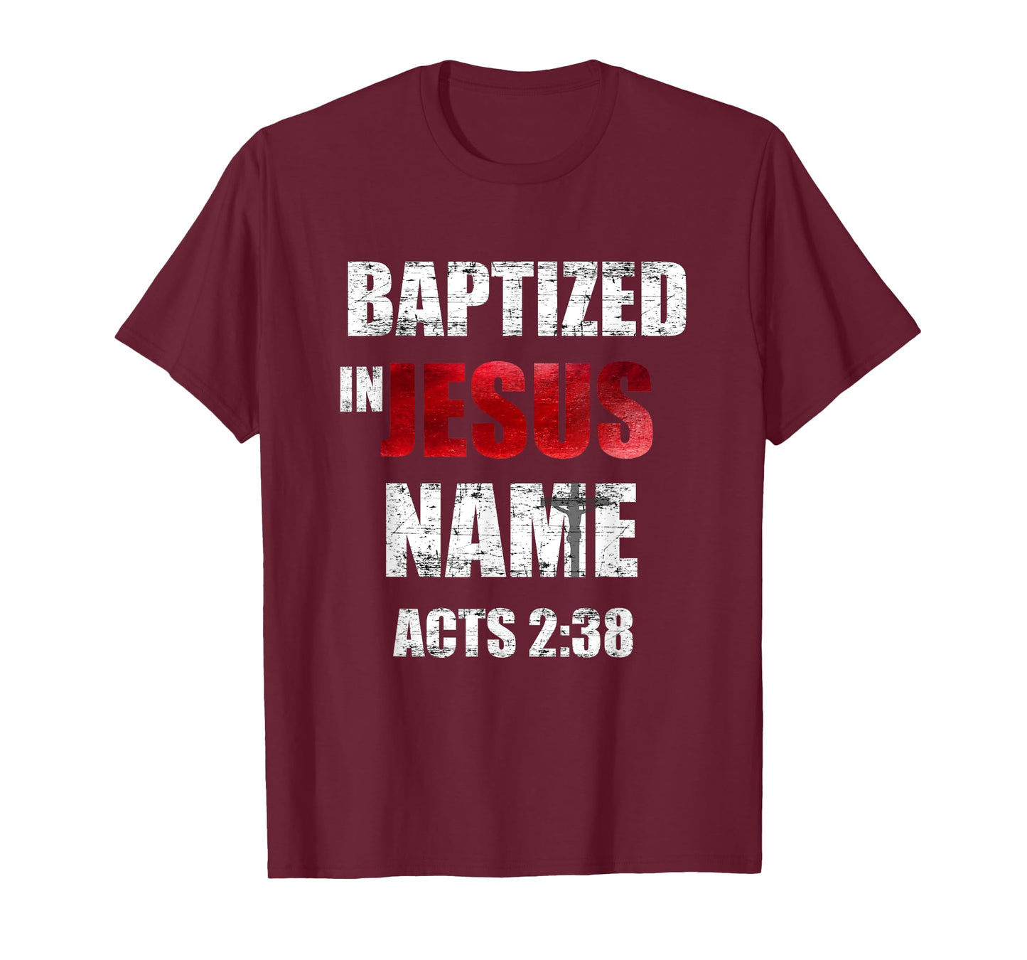 Baptized In Jesus Name Acts 2:38 Baptism Jesus Only T-Shirt