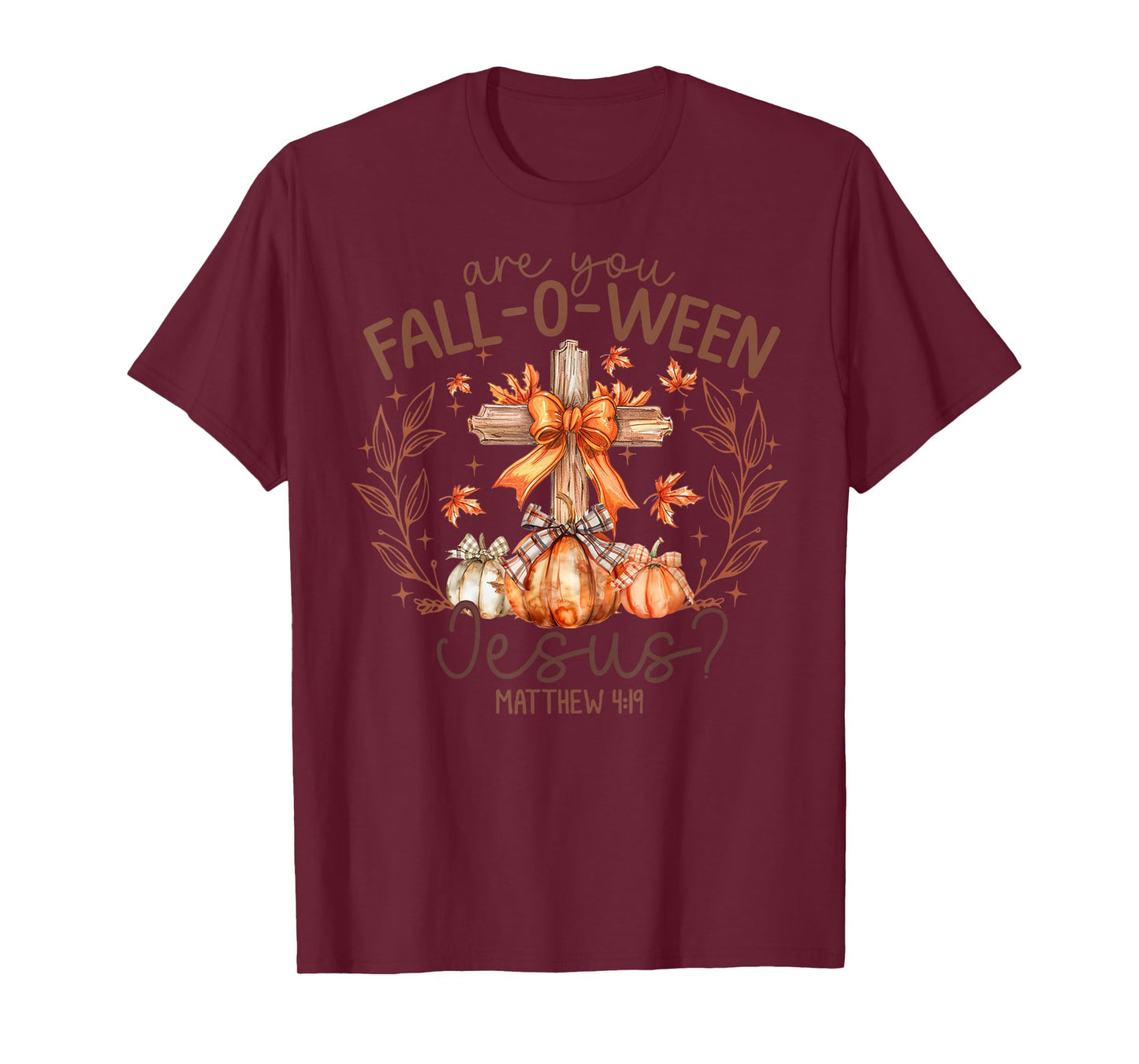 are You Fall-O-Ween Jesus Matthew 4:19 Halloween Christian T-Shirt