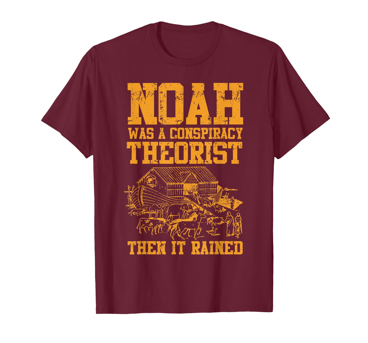 Conservative Funny Christian Noah Was A Conspiracy Theorist T-Shirt