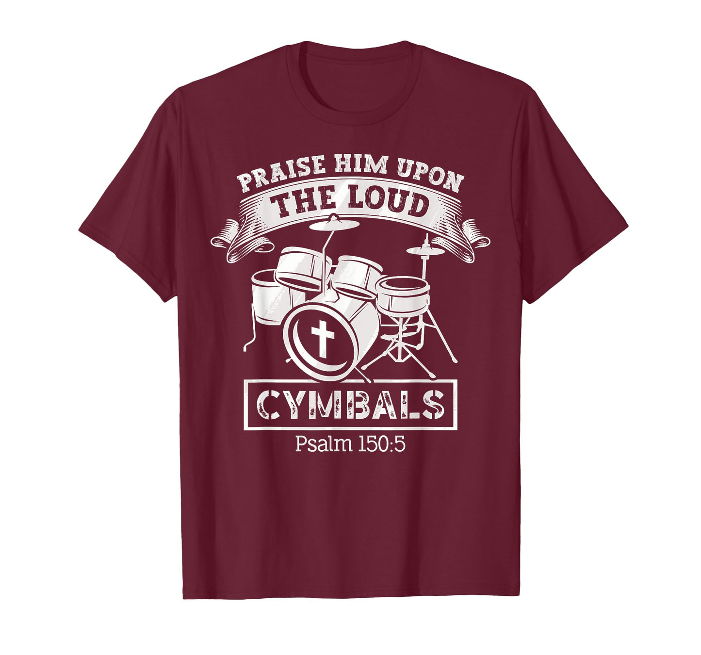 Psalm 150:5 Drum Music Christian Drummer Church Worship T-Shirt