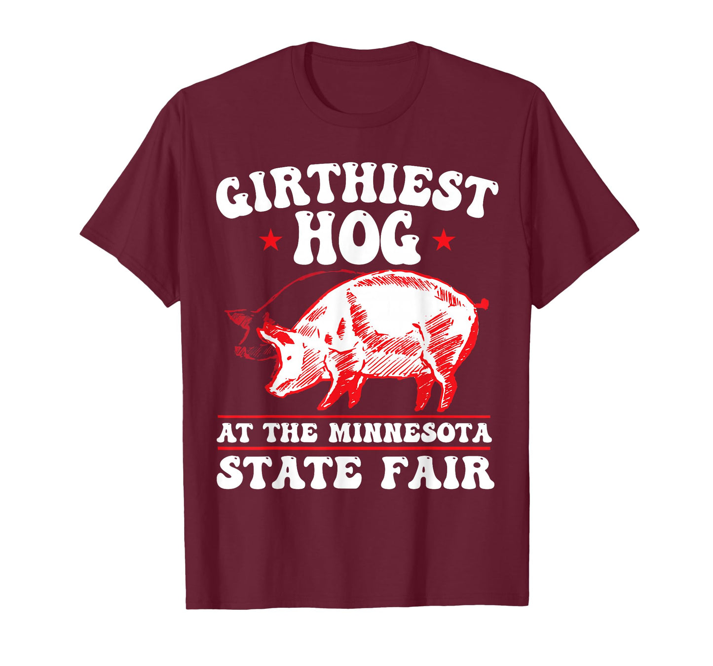Girthiest Hog at The Minnesota State Fair Funny Pig Quote T-Shirt
