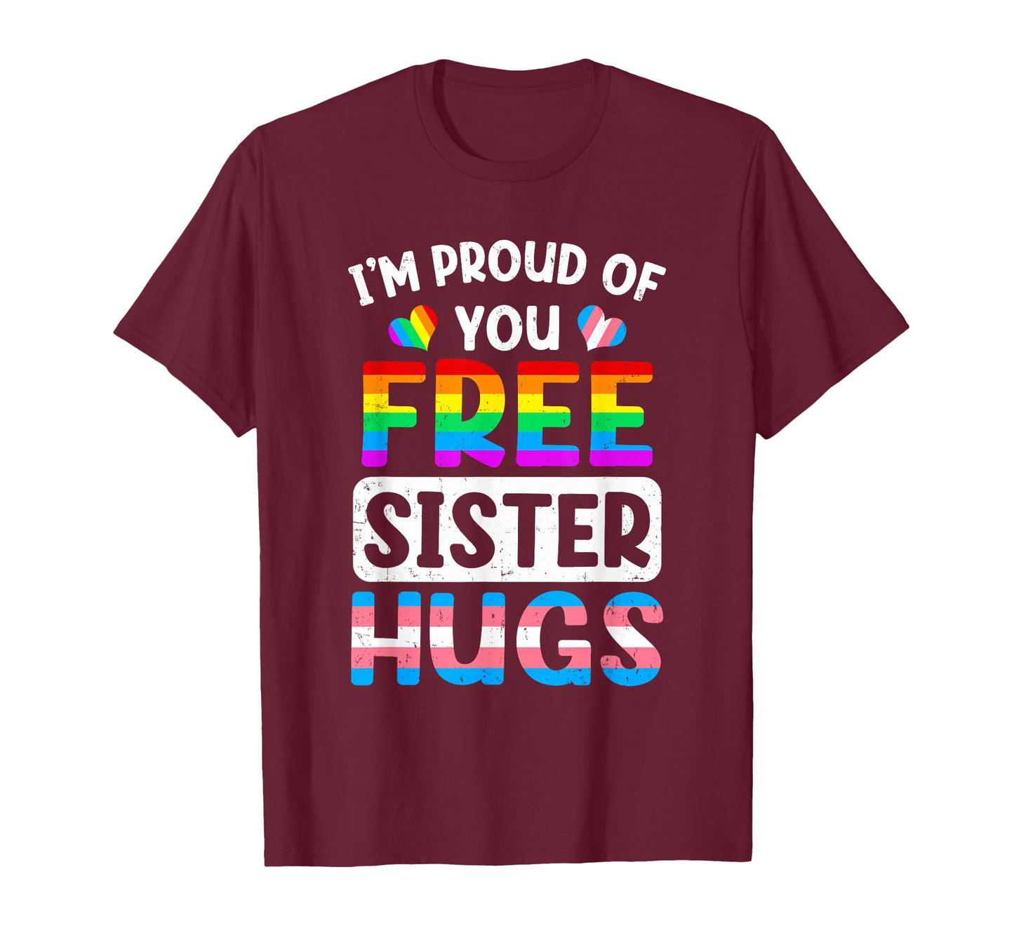 I'm Proud Of You Free Sister Hugs Lgbt Lgbtq Gay Pride T-Shirt