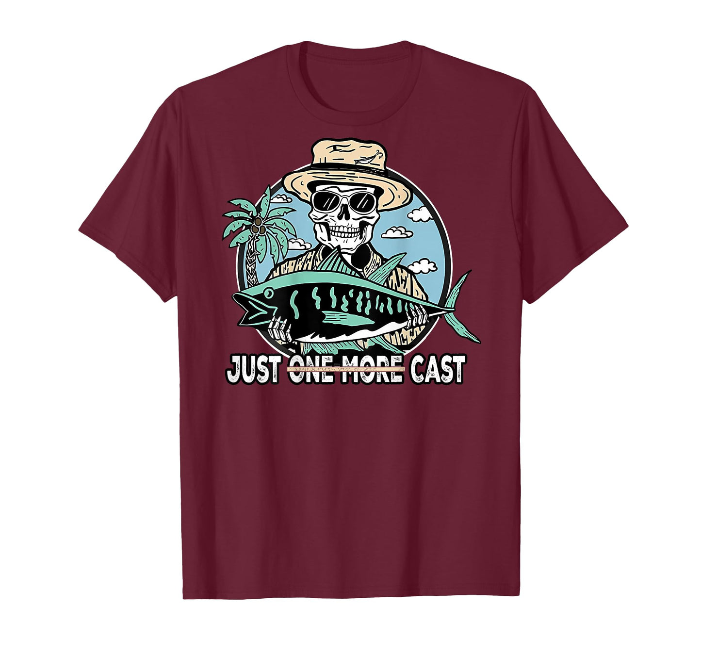 (on back)Funny Skeleton Fishing Tee Just One More Cast Quote T-Shirt