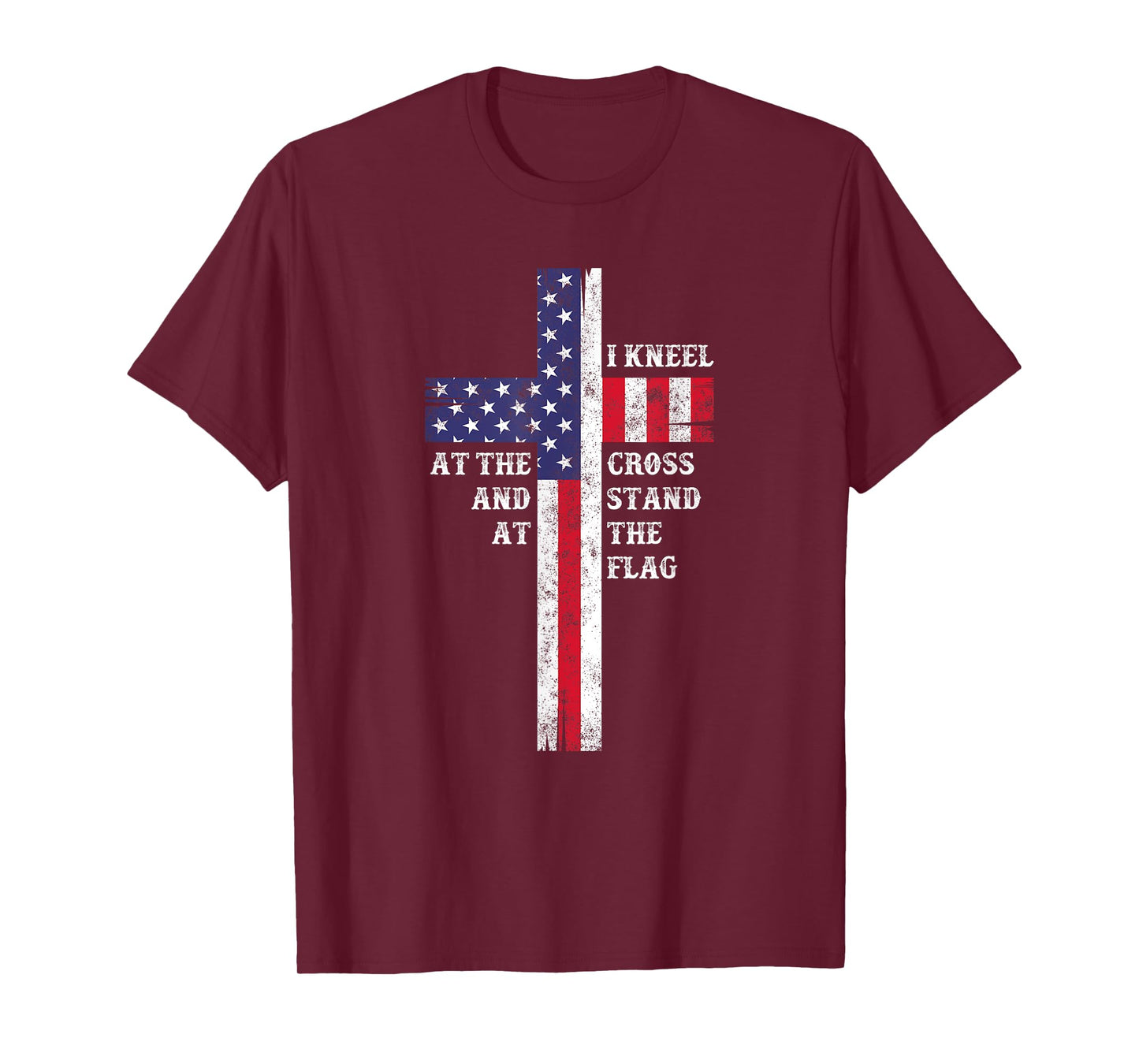 I Kneel At The Cross And Stand At The Flag Men Women T-Shirt