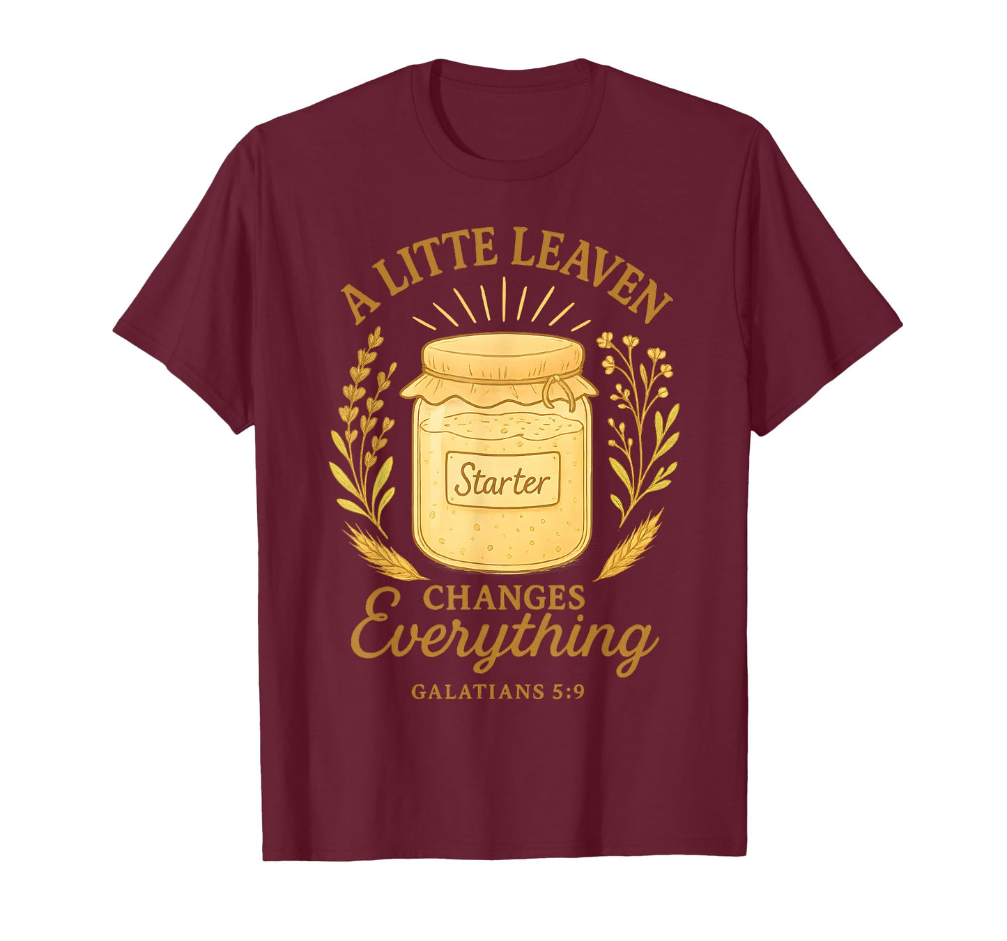 Christian Sourdough Dealer Bread Make Galations 5 9 Bible T-Shirt