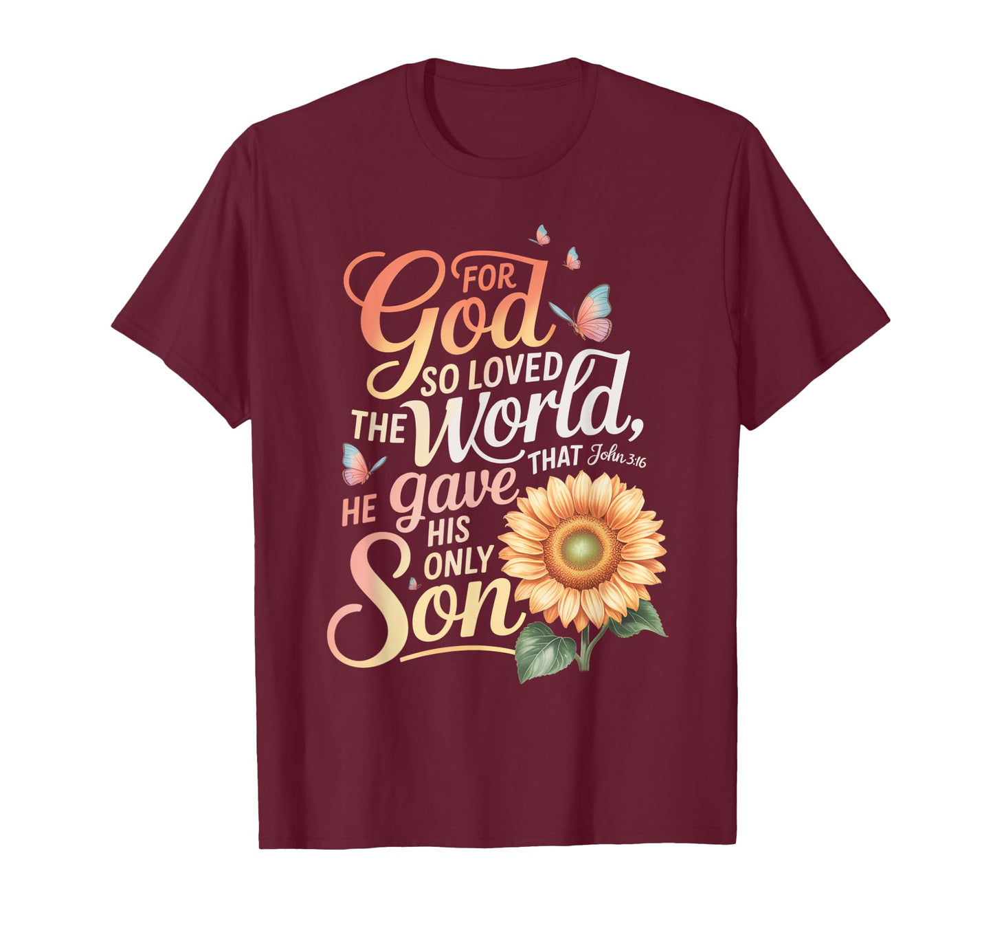 for God So Loved The World Only Son John 3:16 Christian T-Shirt