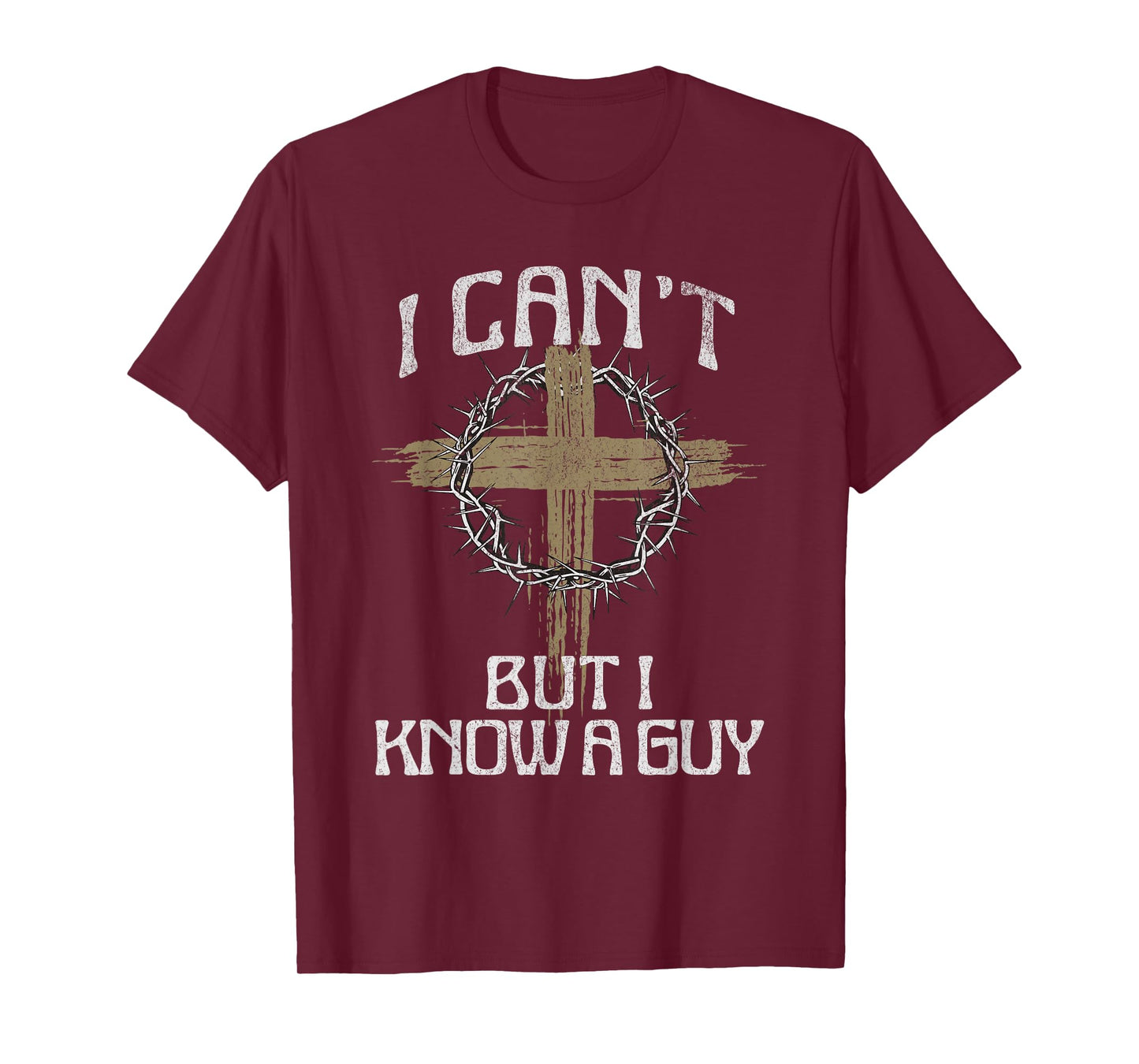 I Can't But I Know A Guy Jesus Christ Christian Cross Faith T-Shirt