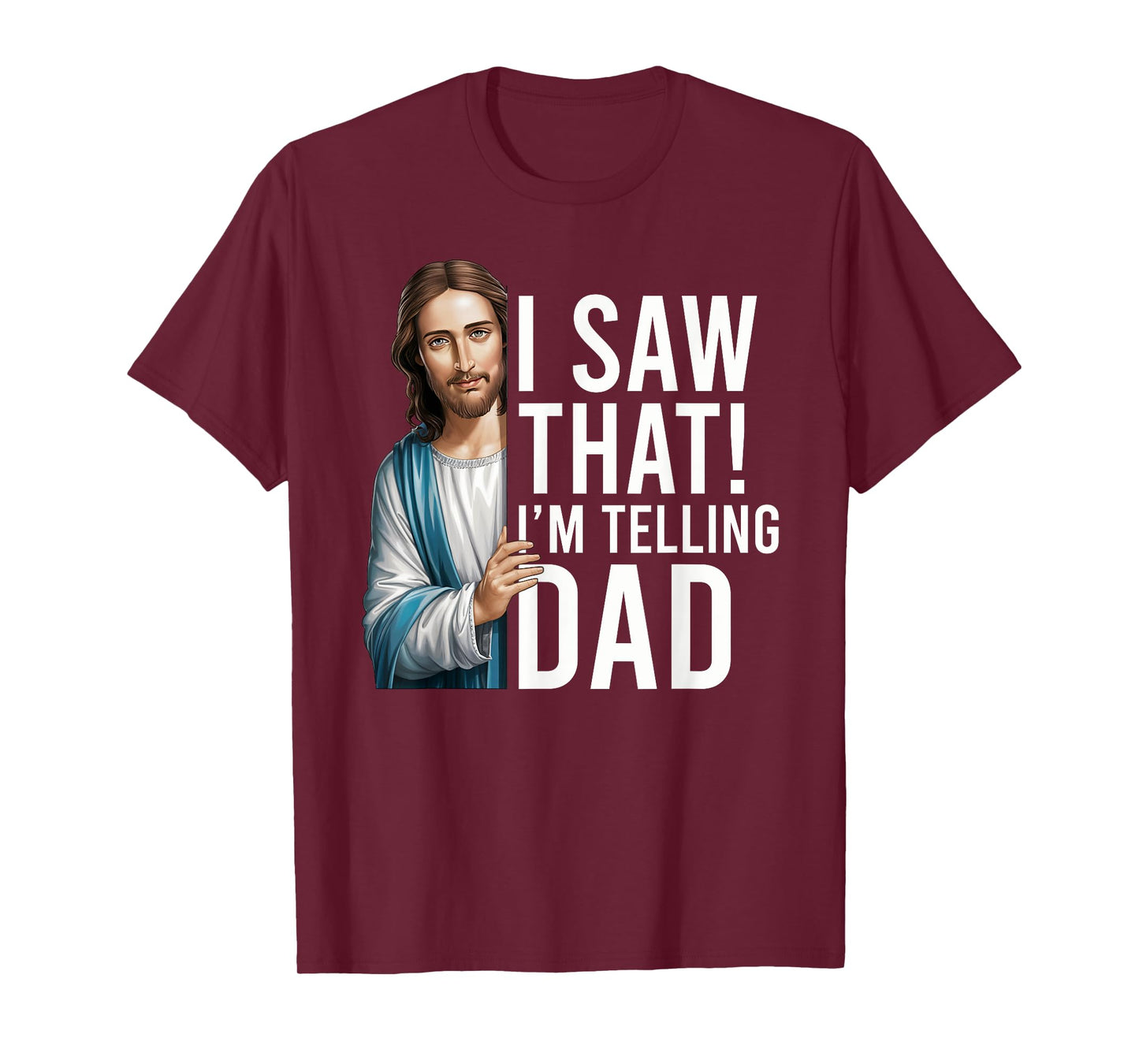 I Saw That I'm Telling Dad Jesus Meme Funny Christian T-Shirt