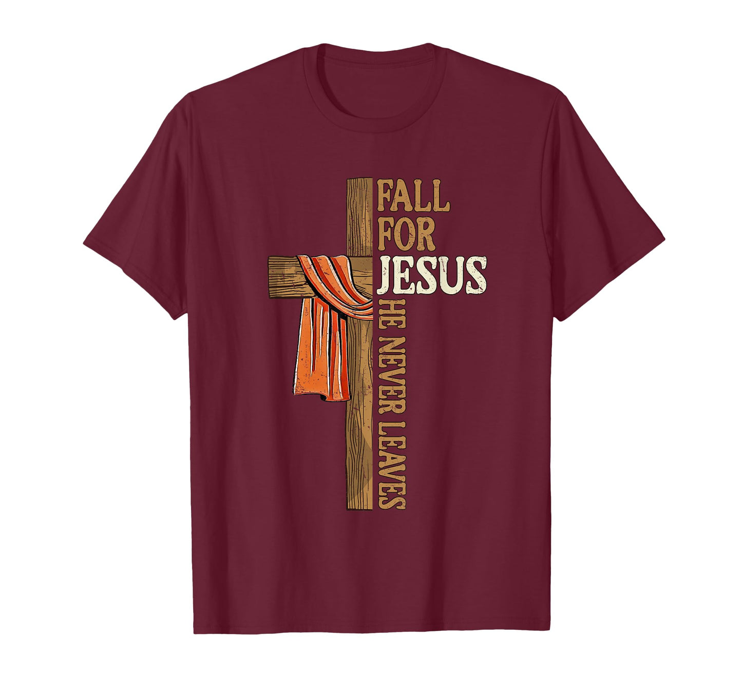 Fall for Jesus He Never Leaves Autumn Christian Faith Cross T-Shirt