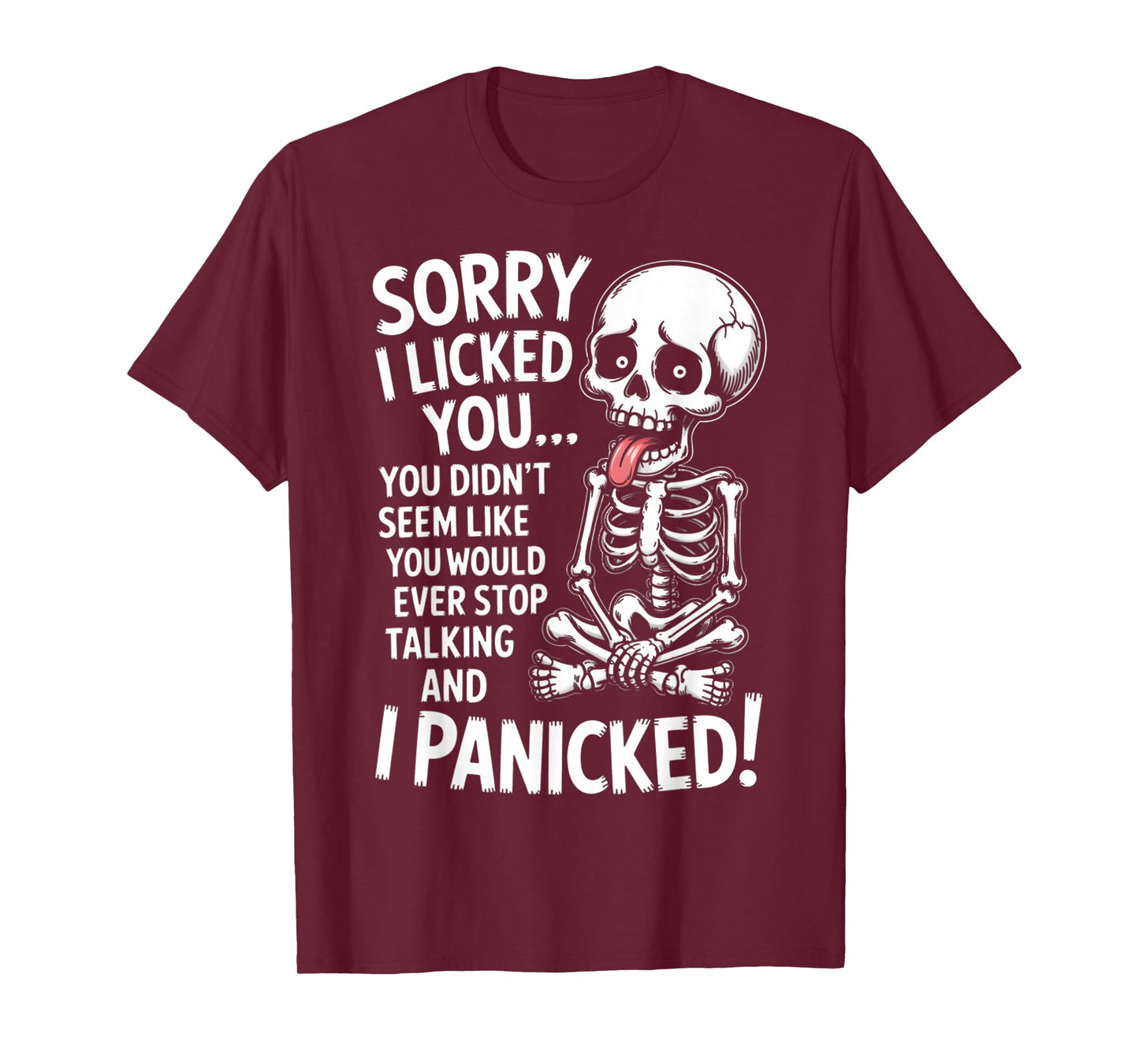 Sorry I Licked You You Didn't Seem Like You Would Ever T-Shirt