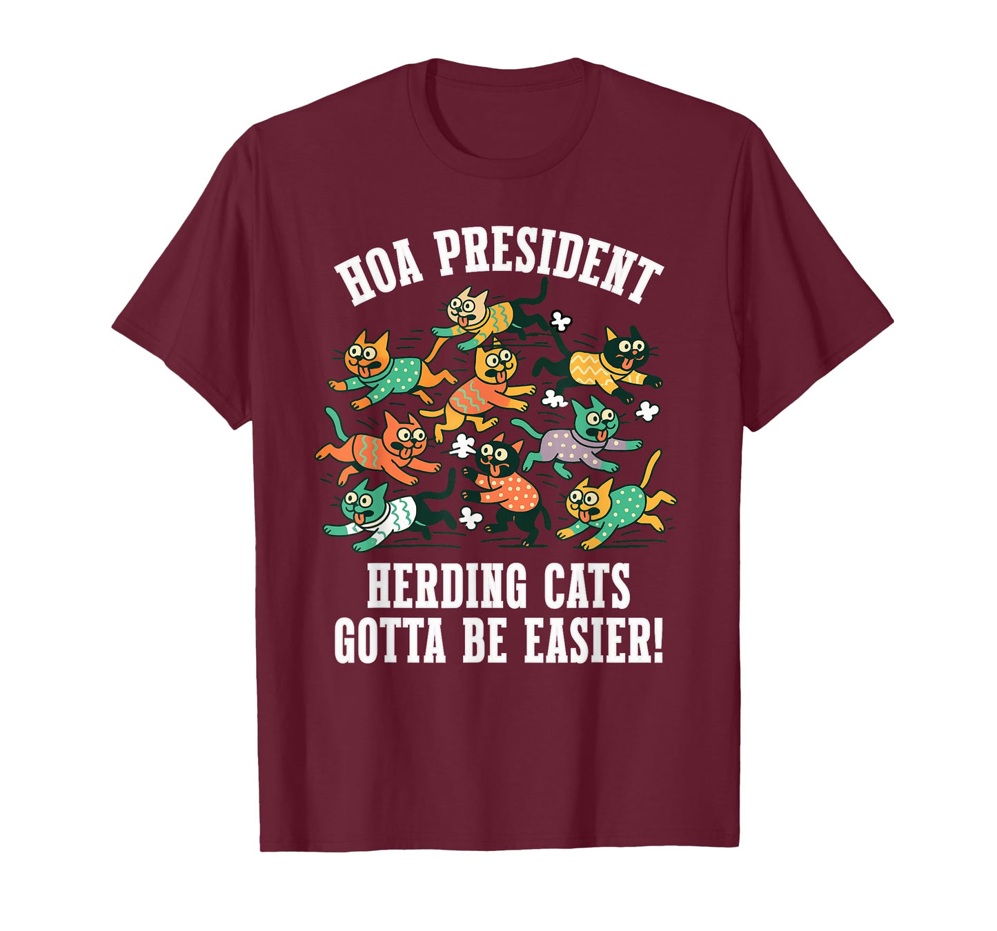 HOA President Funny Quote Herding Cats Gotta Be Easier T-Shirt